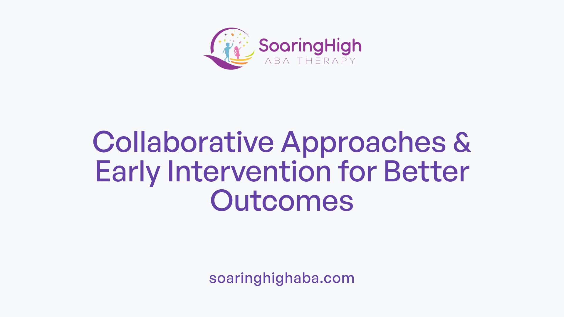 Collaborative Approaches & Early Intervention for Better Outcomes