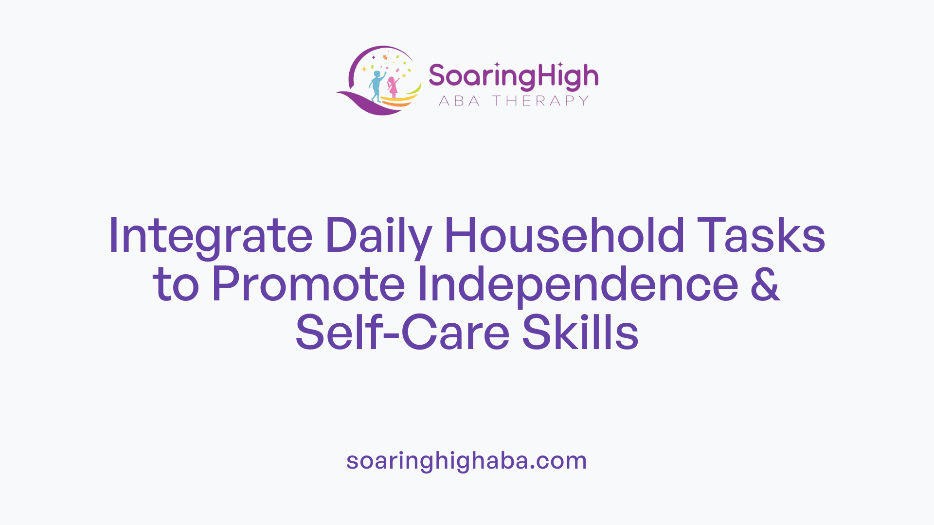 Integrate Daily Household Tasks to Promote Independence &amp; Self-Care Skills