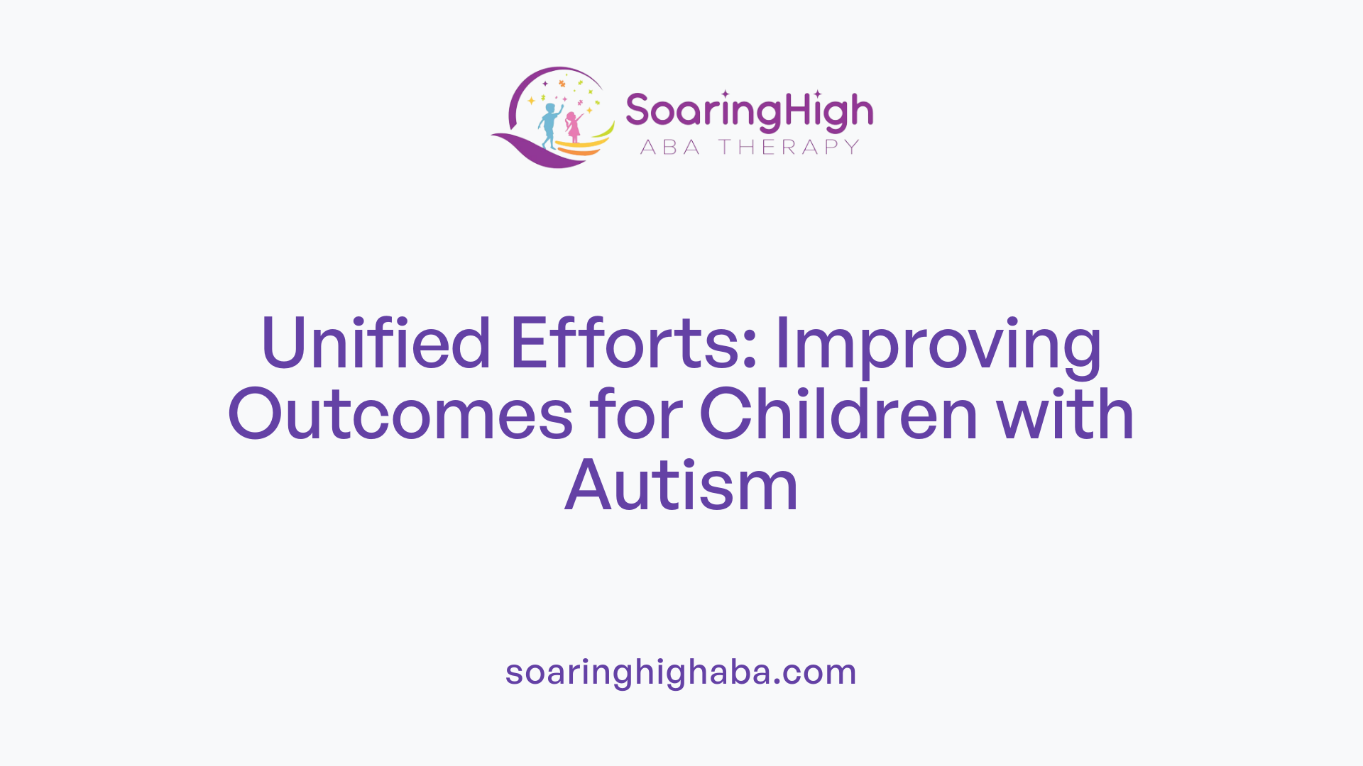 Unified Efforts: Improving Outcomes for Children with Autism