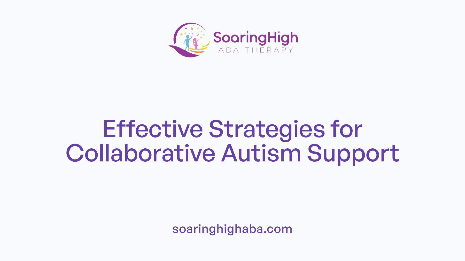 Effective Strategies for Collaborative Autism Support