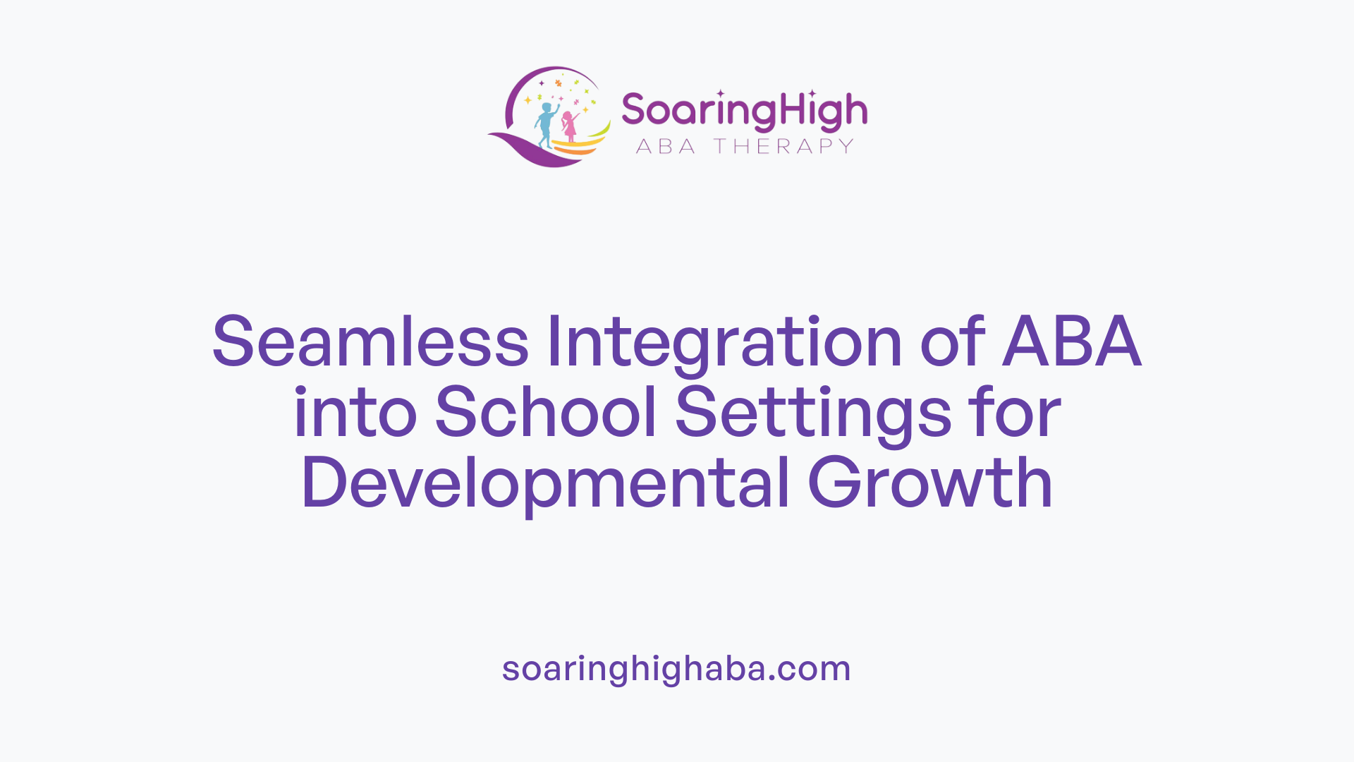 Seamless Integration of ABA into School Settings for Developmental Growth