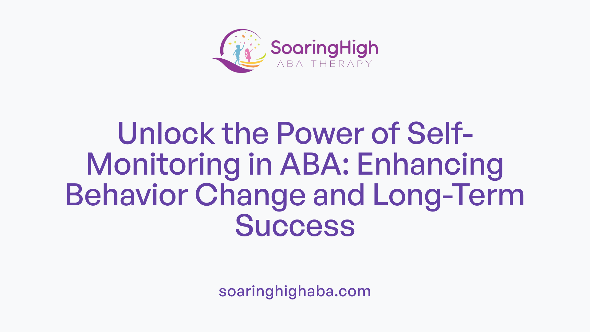 Unlock the Power of Self-Monitoring in ABA: Enhancing Behavior Change and Long-Term Success