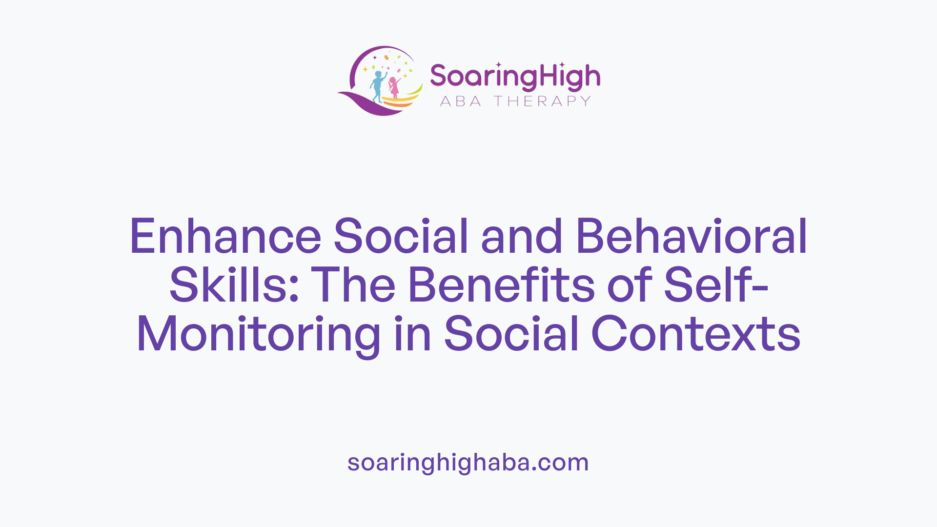Enhance Social and Behavioral Skills: The Benefits of Self-Monitoring in Social Contexts