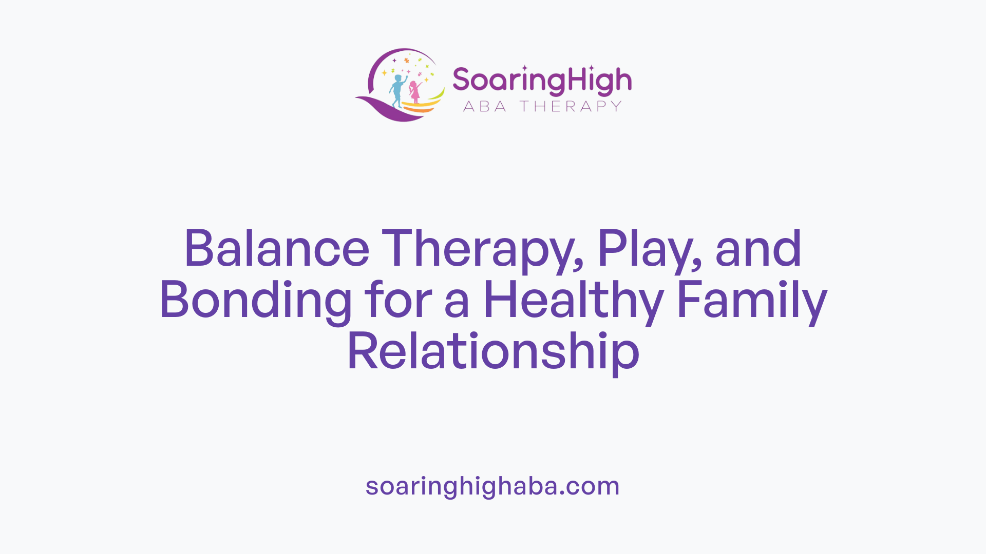 Balance Therapy, Play, and Bonding for a Healthy Family Relationship