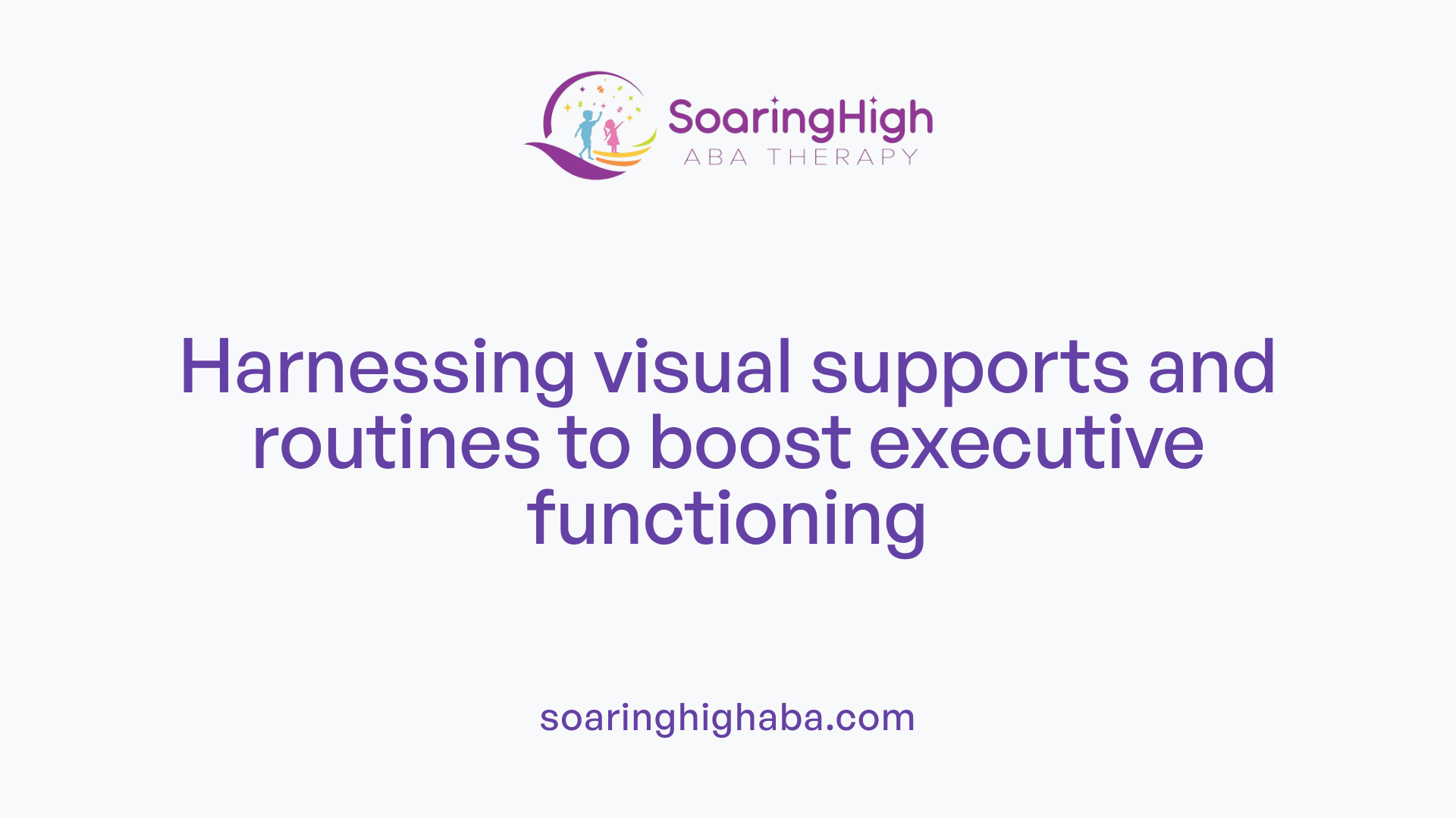 Harnessing visual supports and routines to boost executive functioning