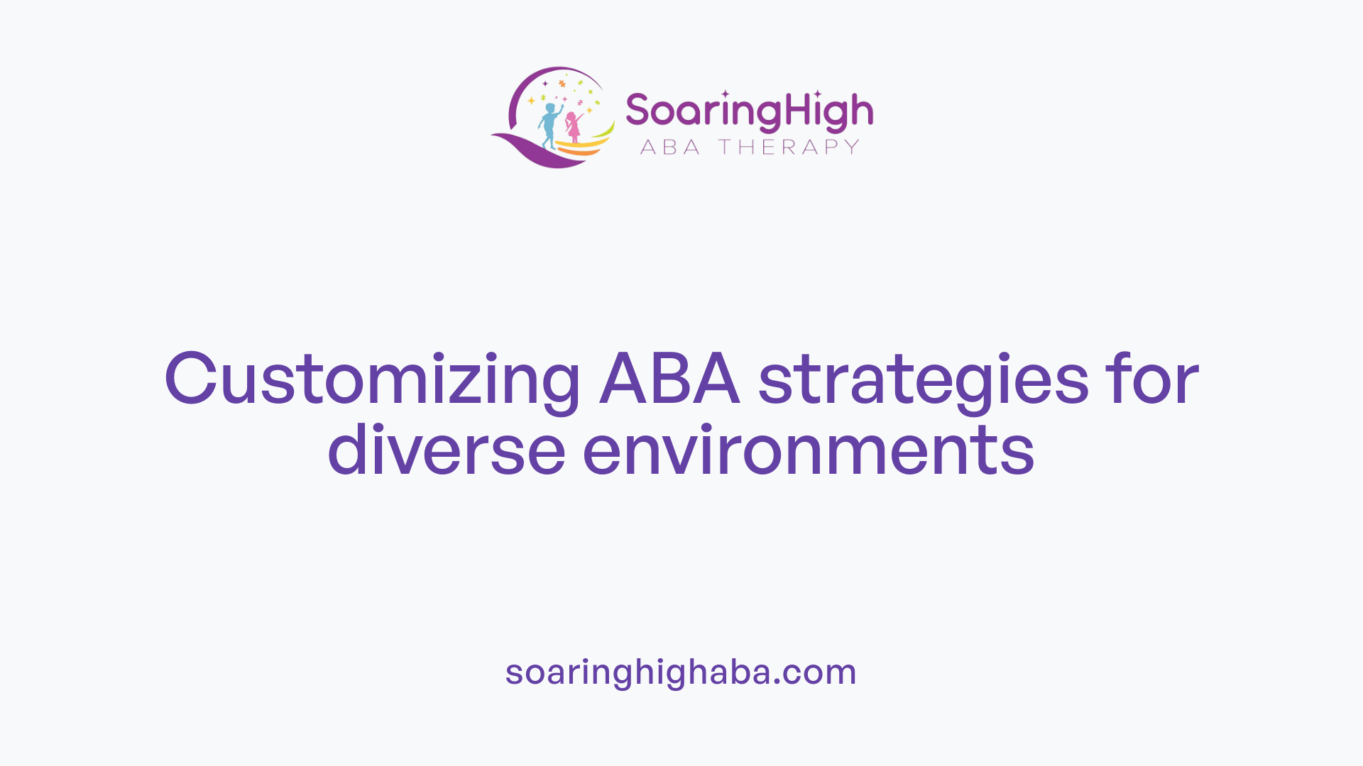 Customizing ABA strategies for diverse environments