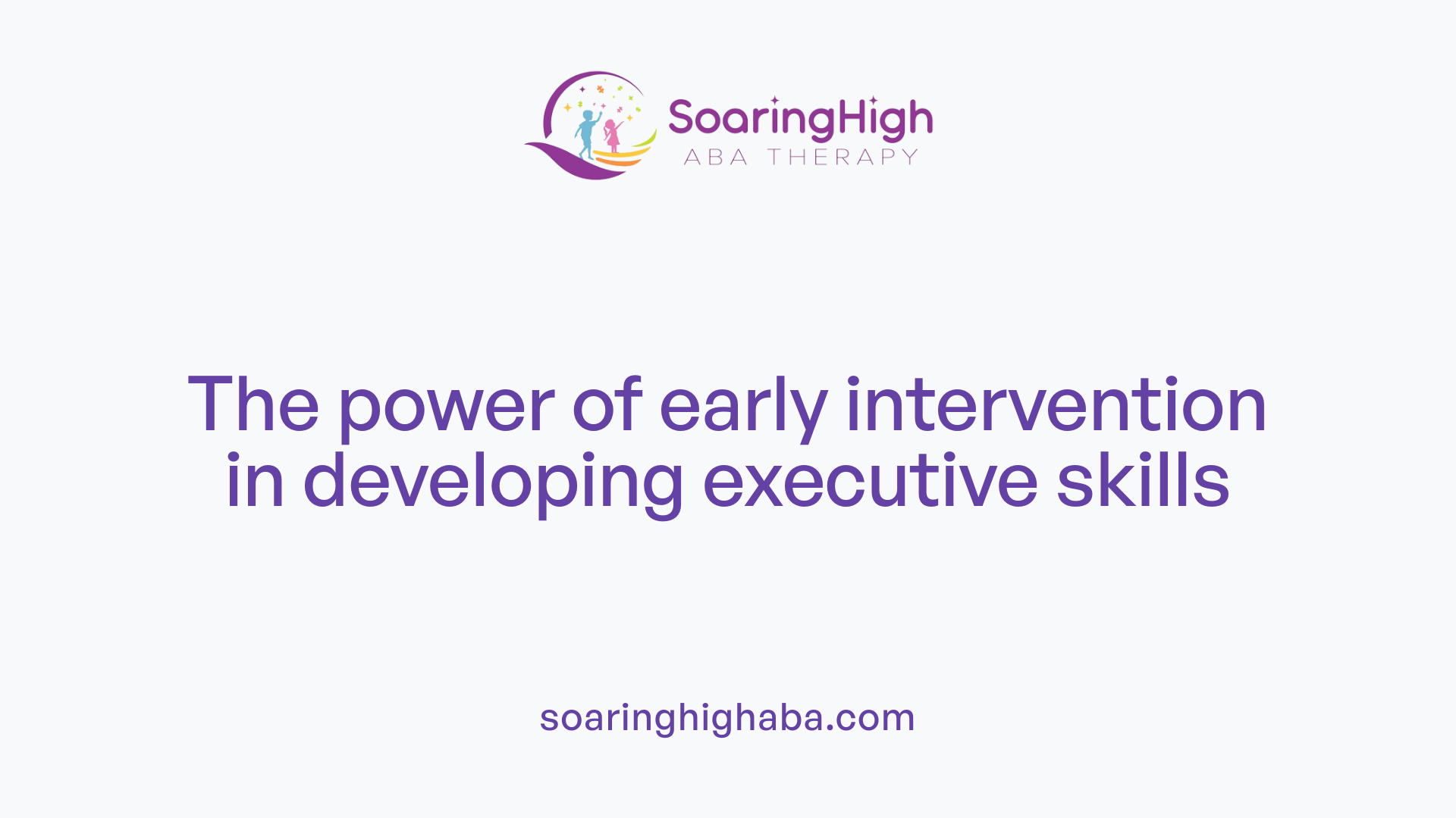 The power of early intervention in developing executive skills