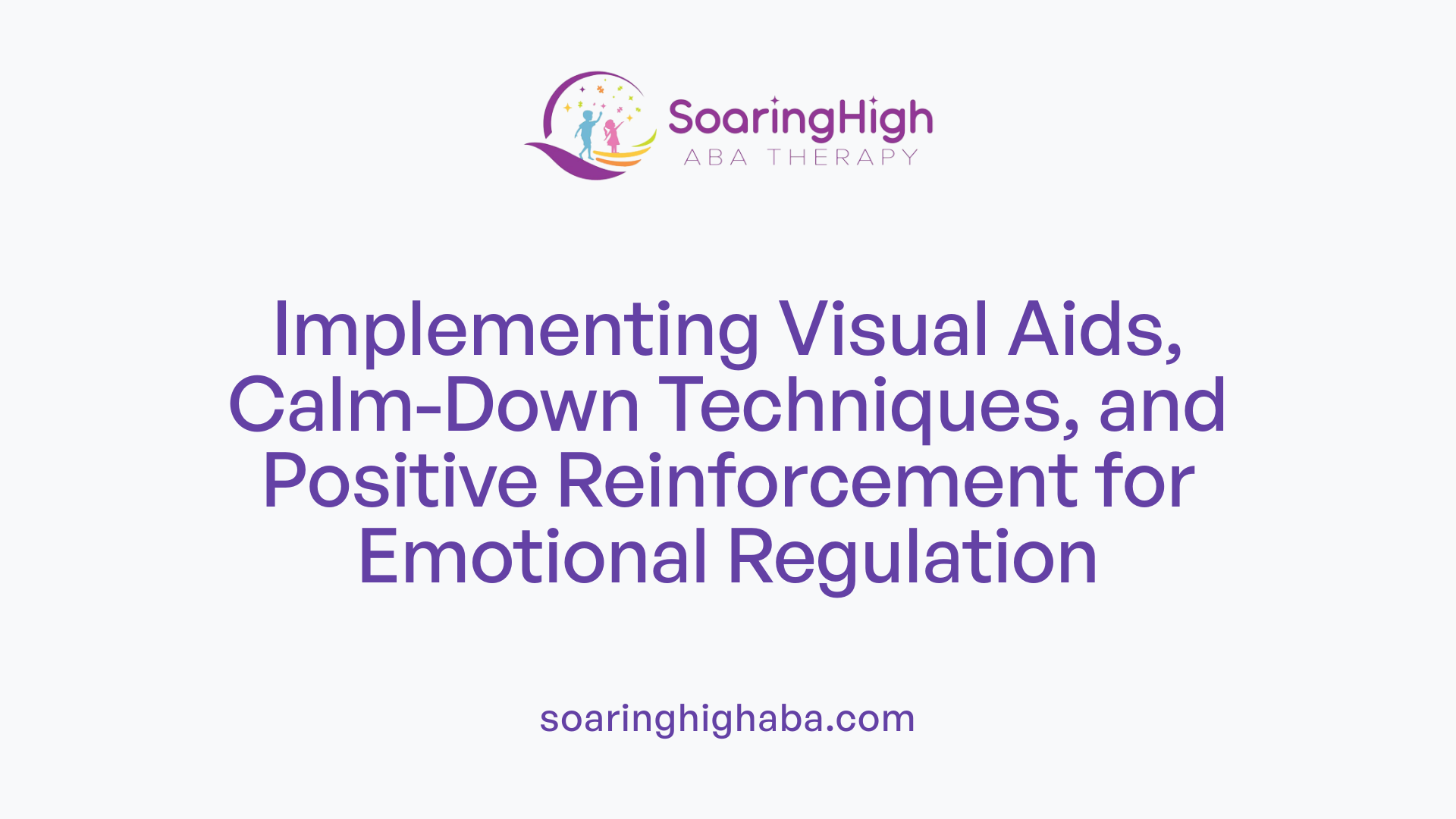 Implementing Visual Aids, Calm-Down Techniques, and Positive Reinforcement for Emotional Regulation