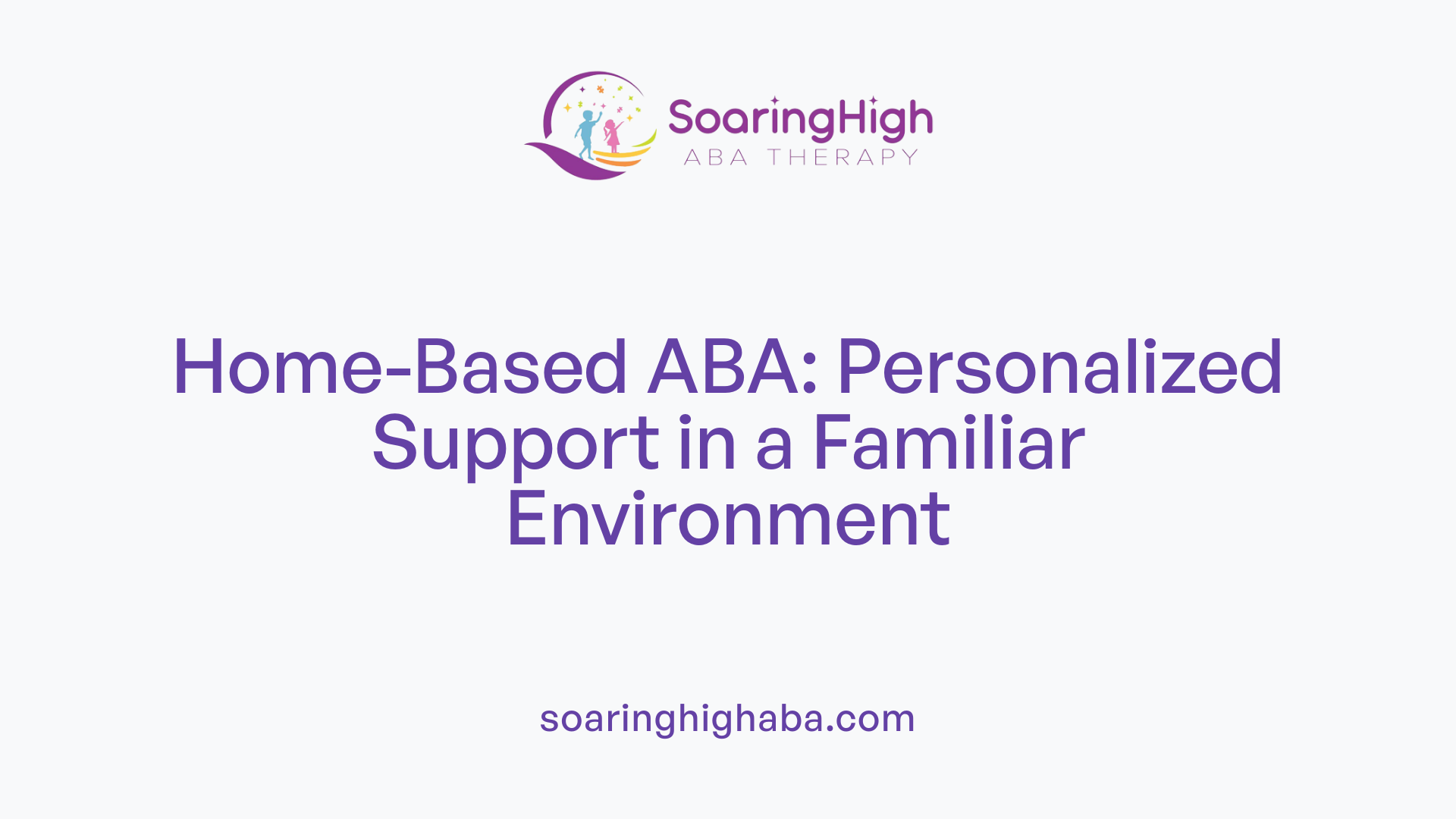Home-Based ABA: Personalized Support in a Familiar Environment