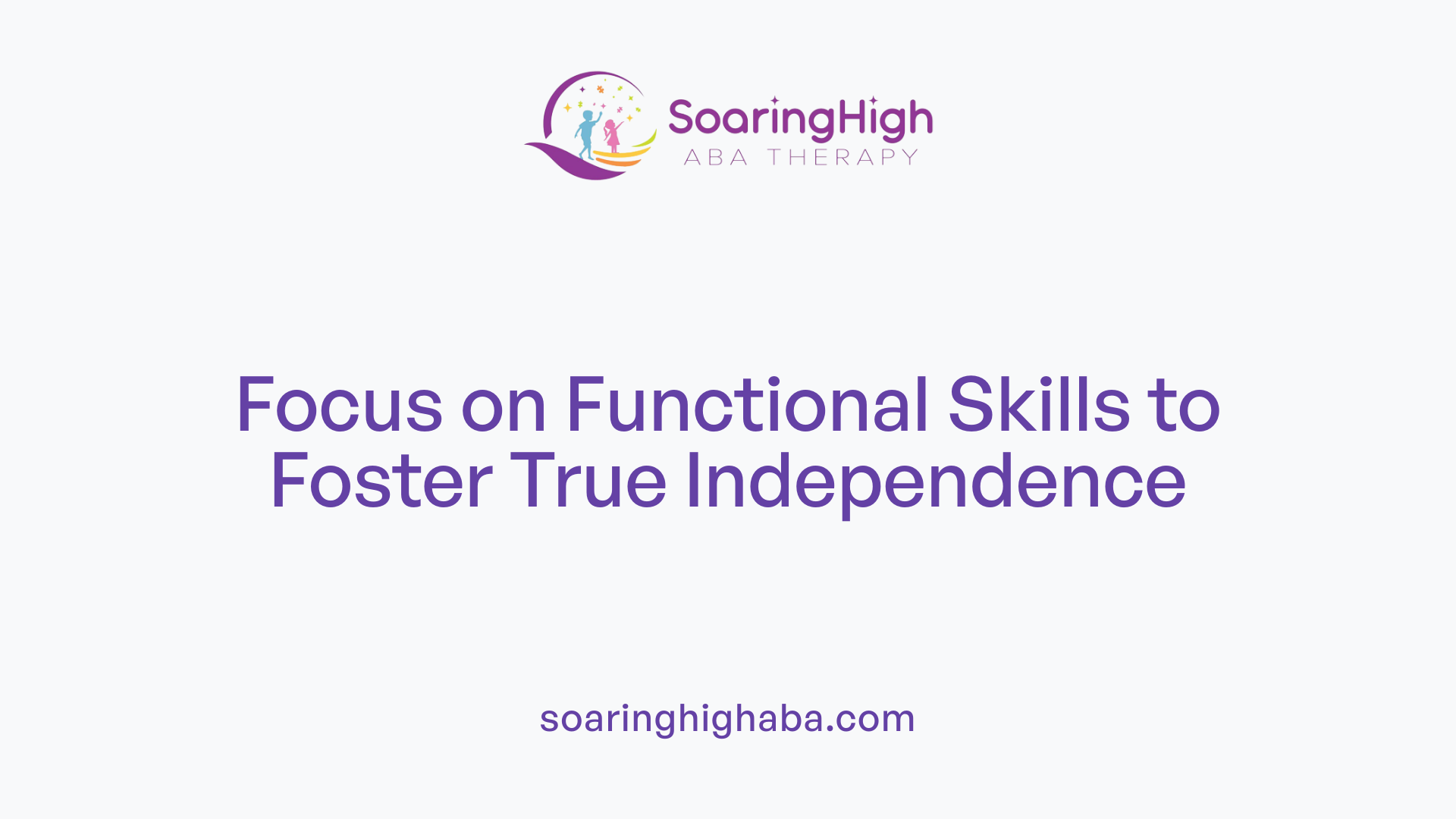Focus on Functional Skills to Foster True Independence