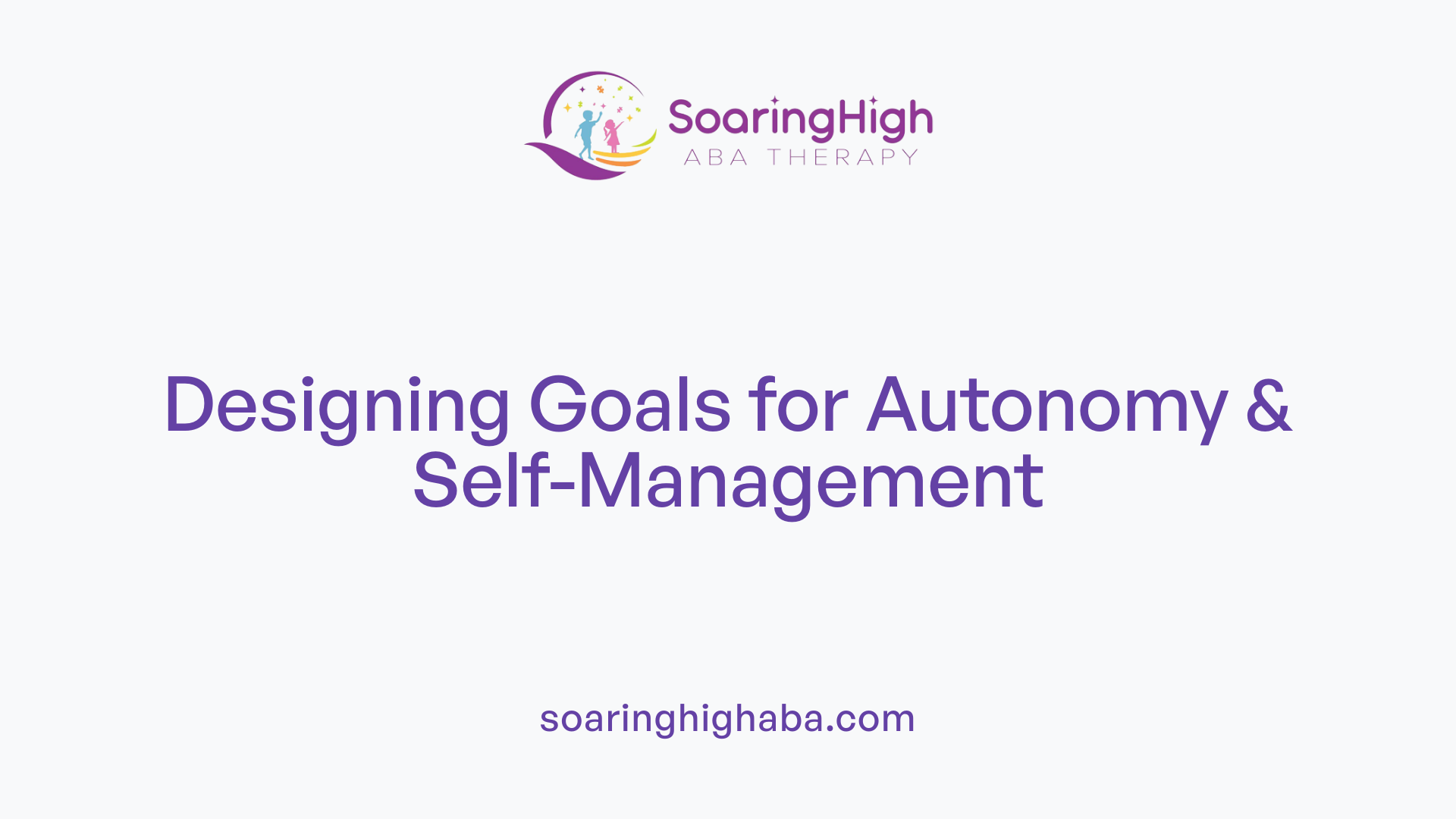 Designing Goals for Autonomy &amp; Self-Management