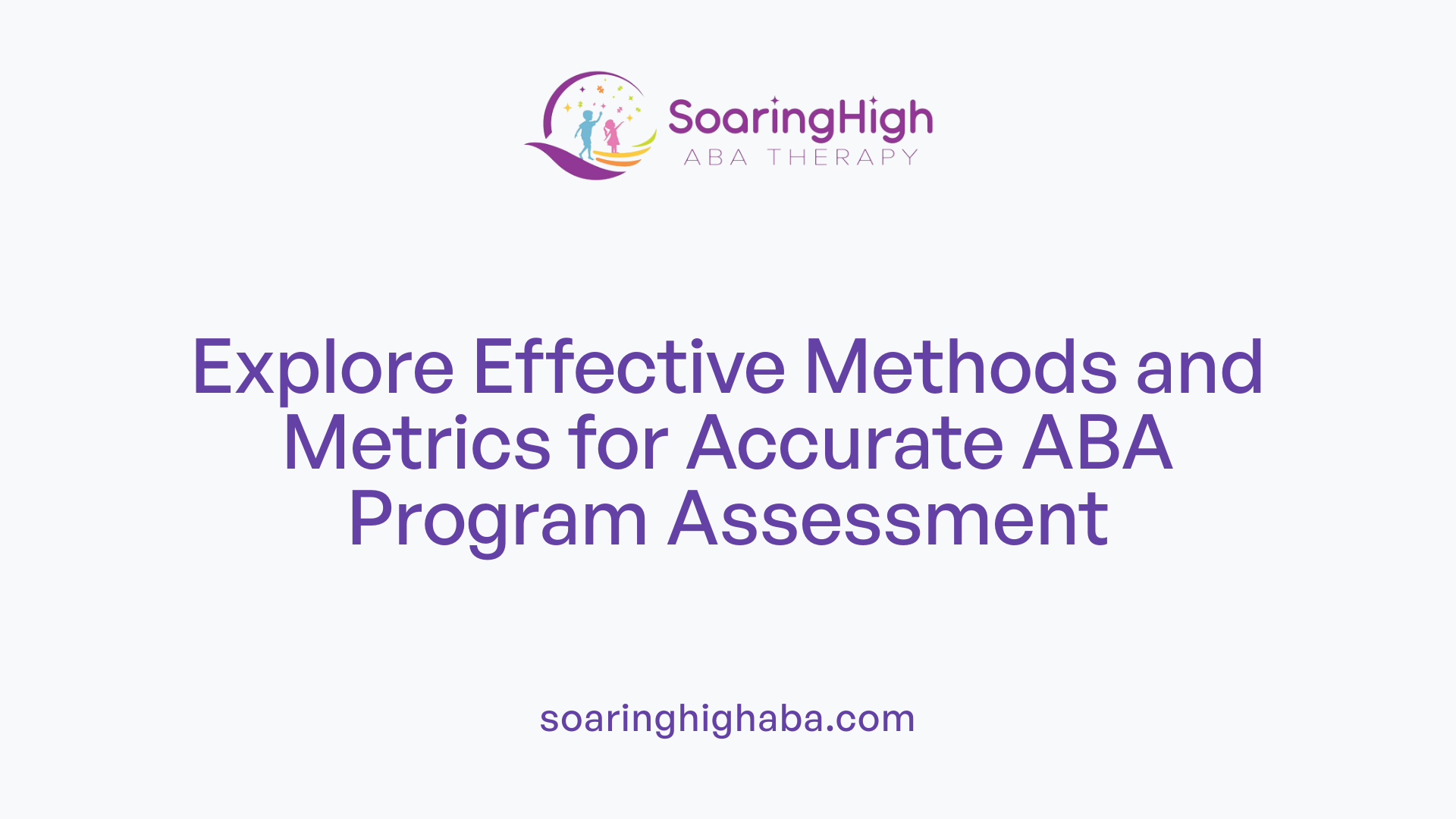 Explore Effective Methods and Metrics for Accurate ABA Program Assessment
