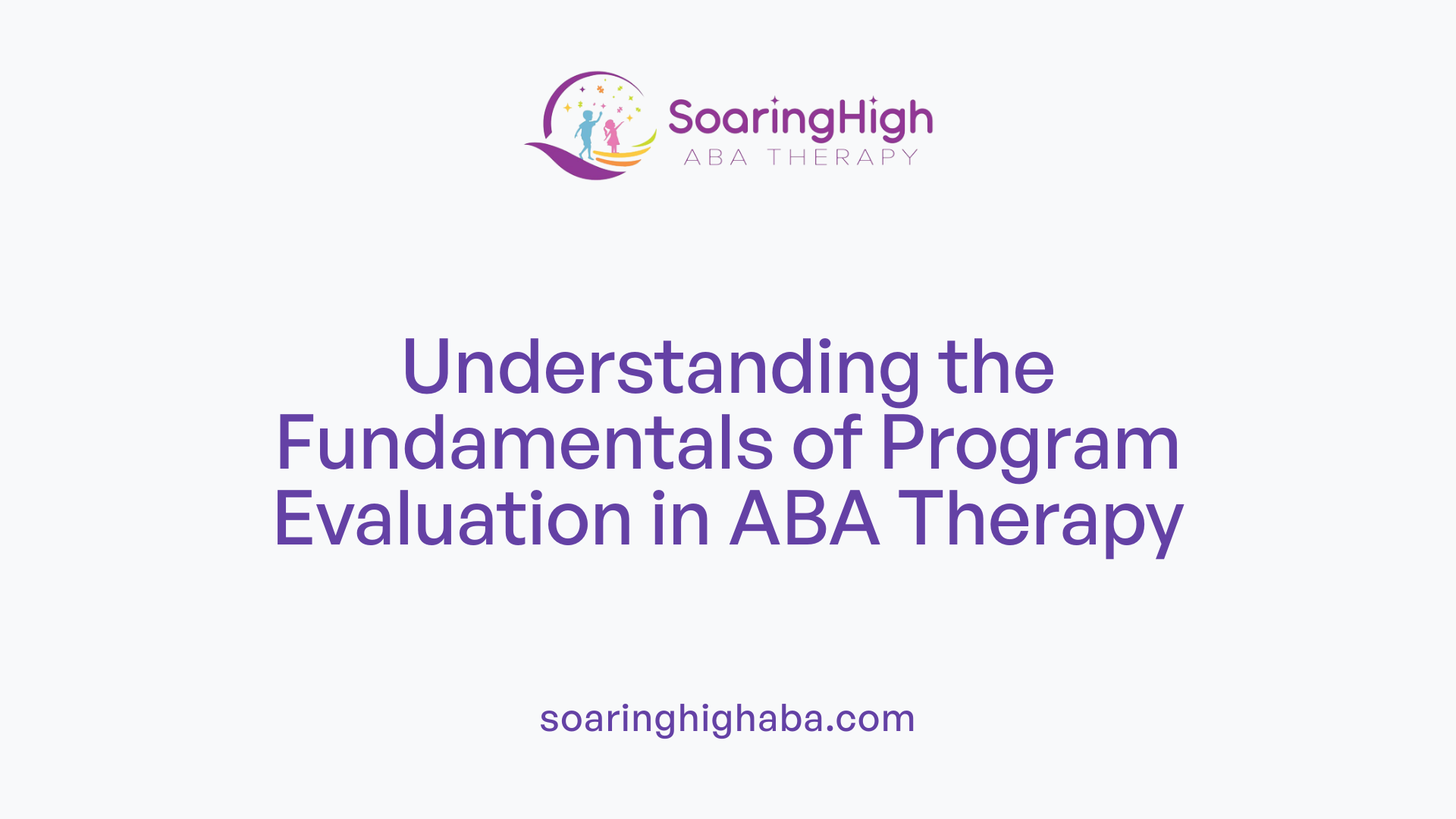 Understanding the Fundamentals of Program Evaluation in ABA Therapy