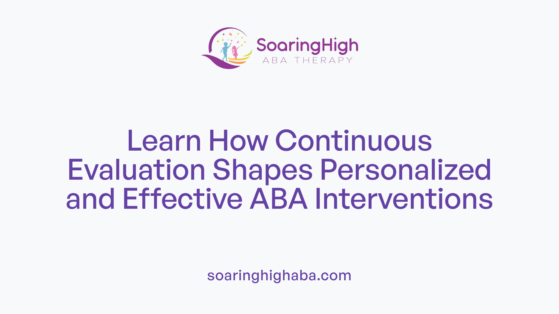 Learn How Continuous Evaluation Shapes Personalized and Effective ABA Interventions