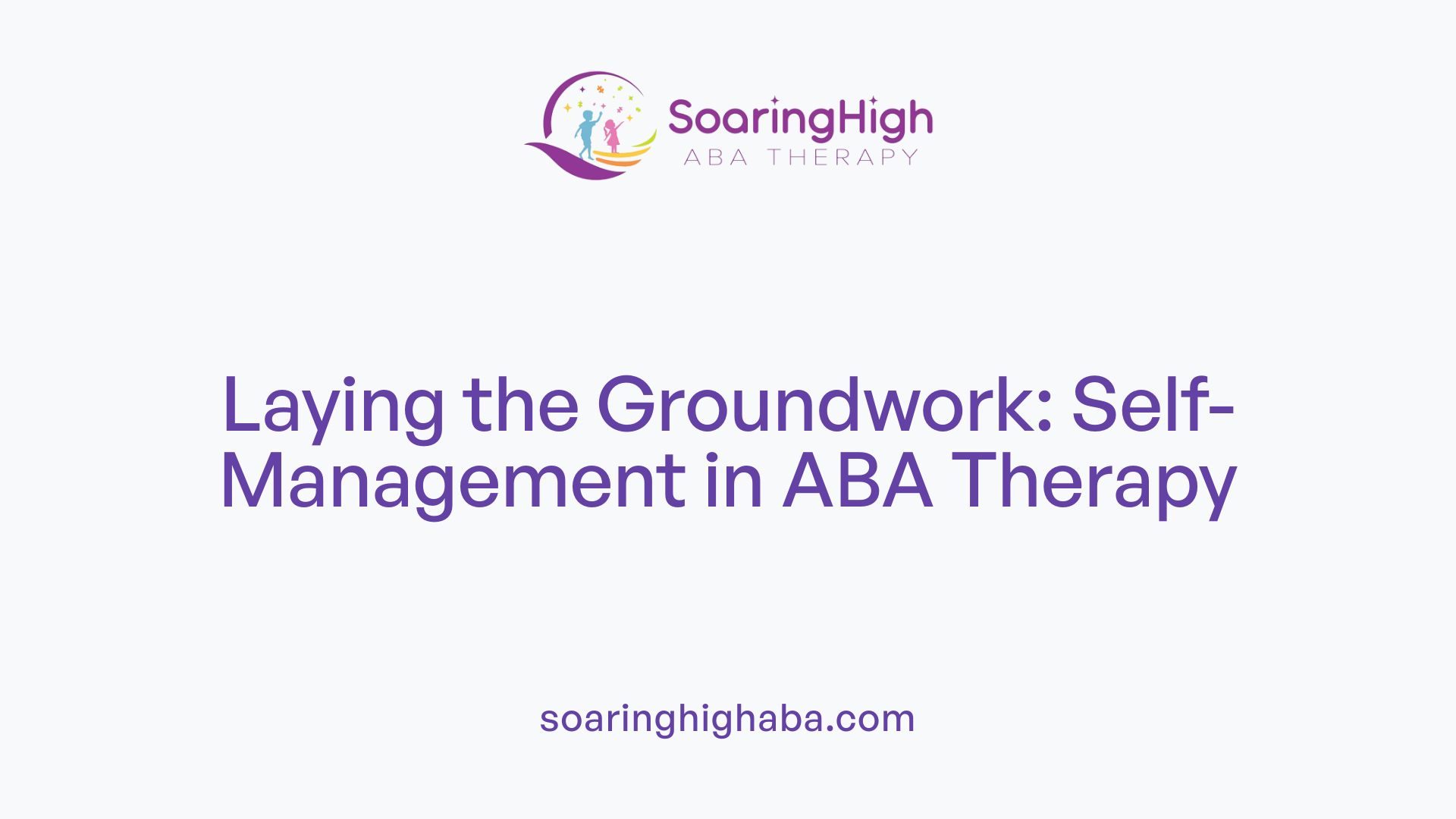 Laying the Groundwork: Self-Management in ABA Therapy