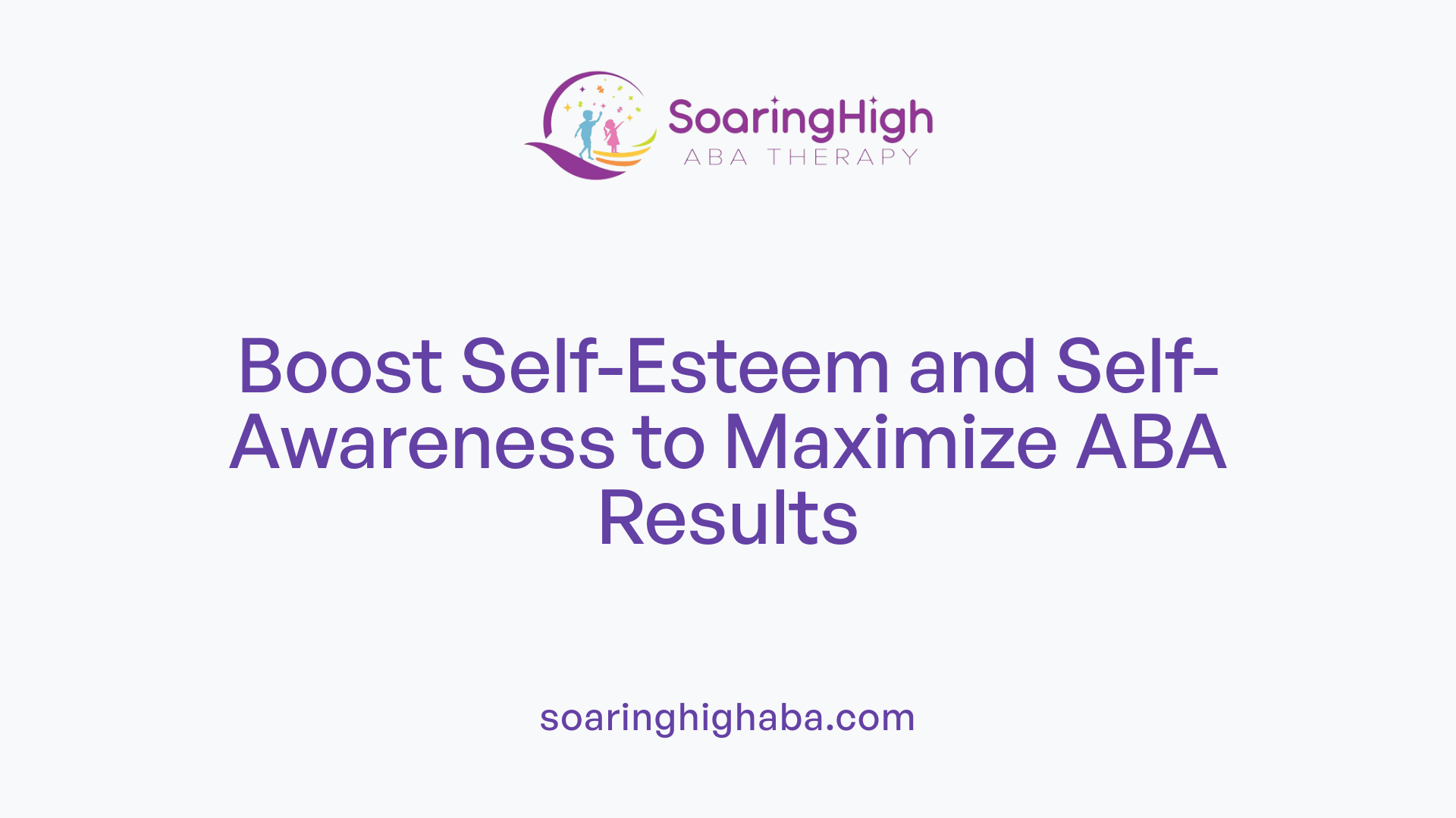 Boost Self-Esteem and Self-Awareness to Maximize ABA Results