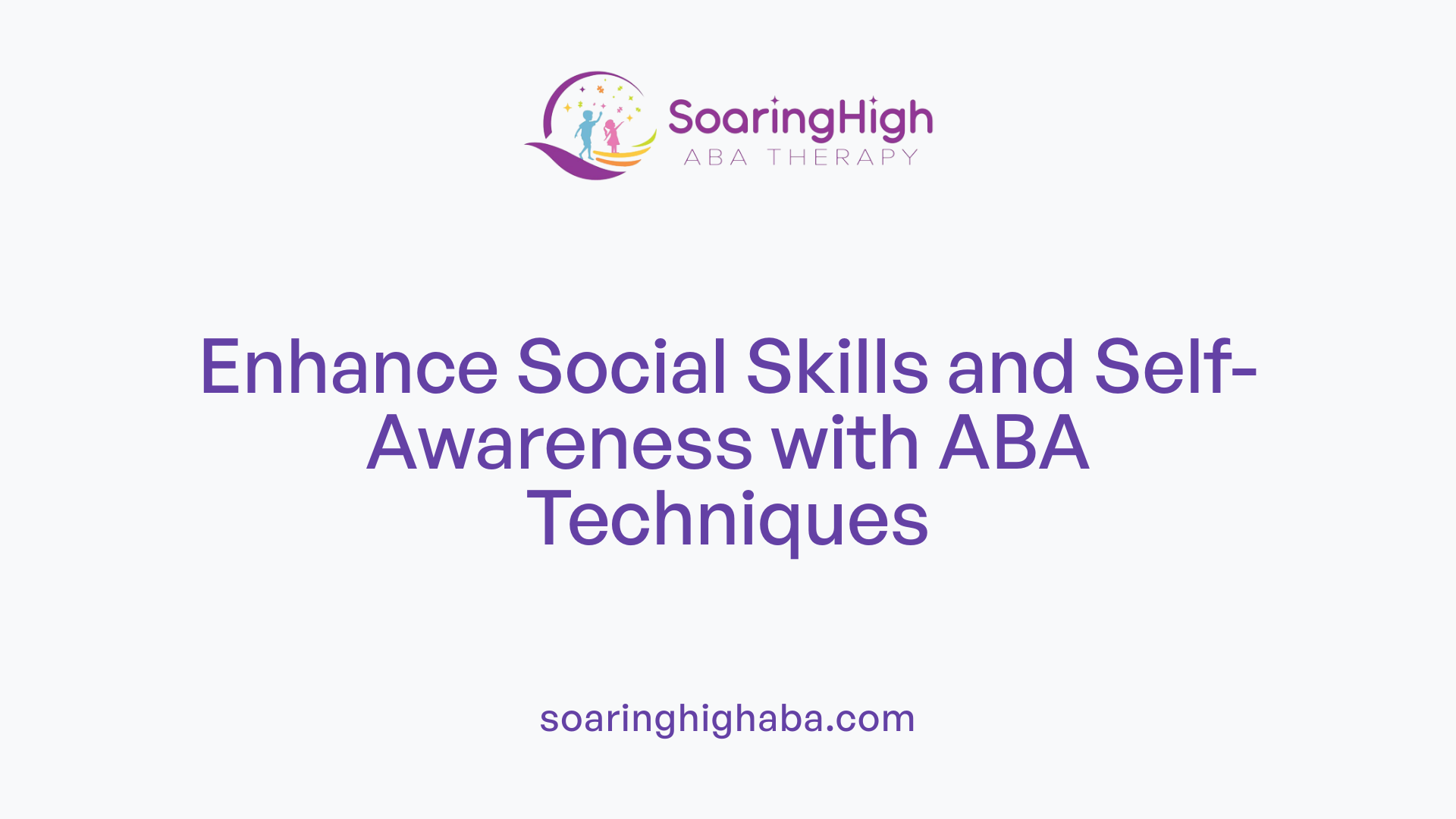 Enhance Social Skills and Self-Awareness with ABA Techniques