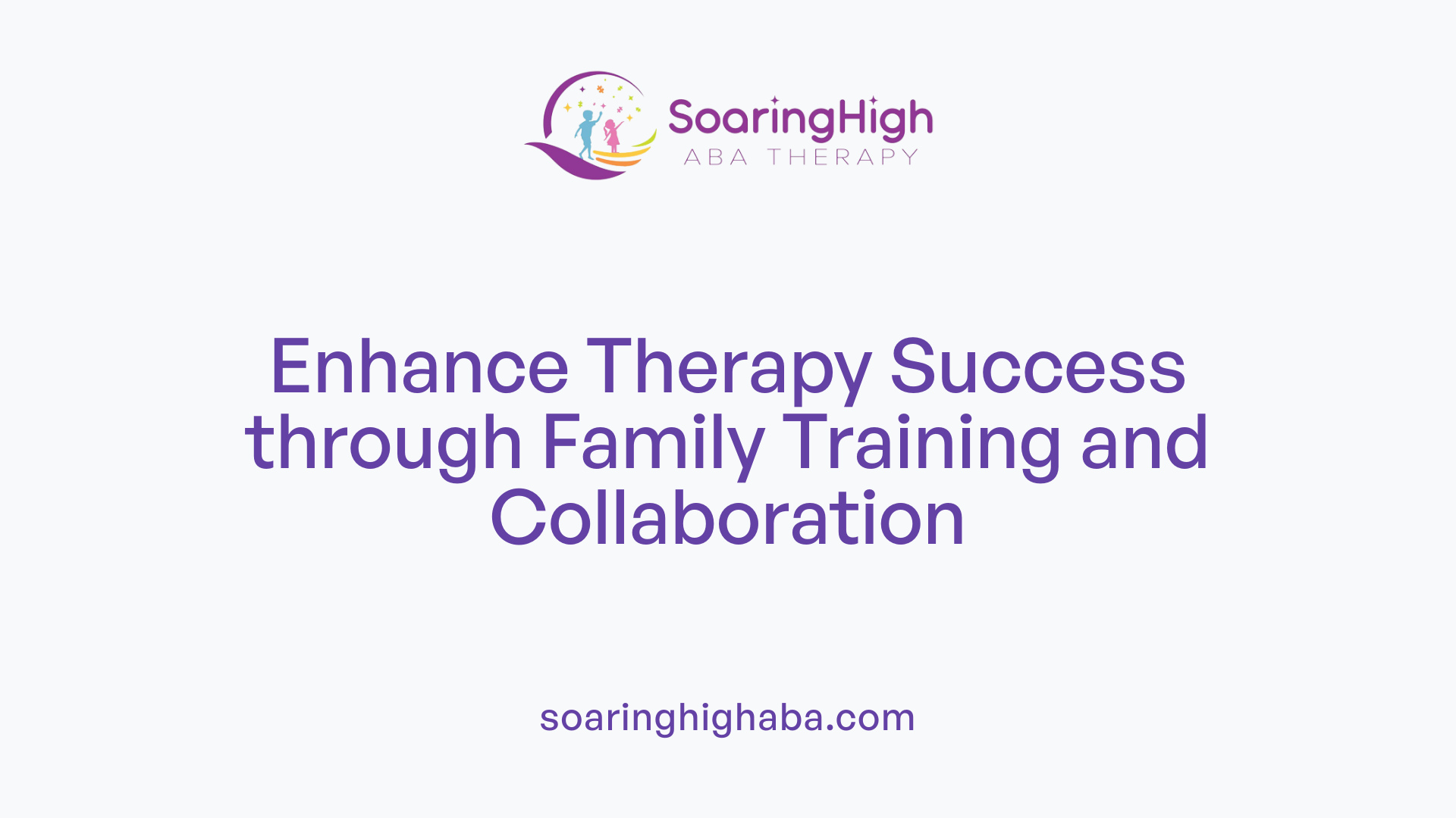 Enhance Therapy Success through Family Training and Collaboration