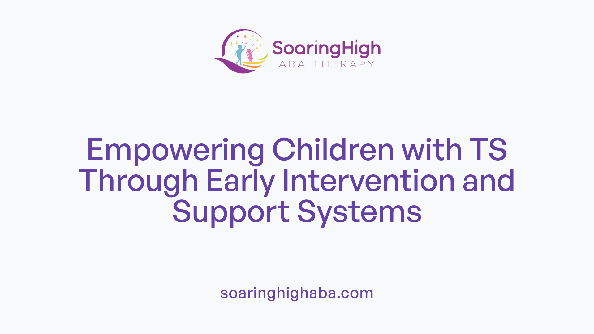 Empowering Children with TS Through Early Intervention and Support Systems