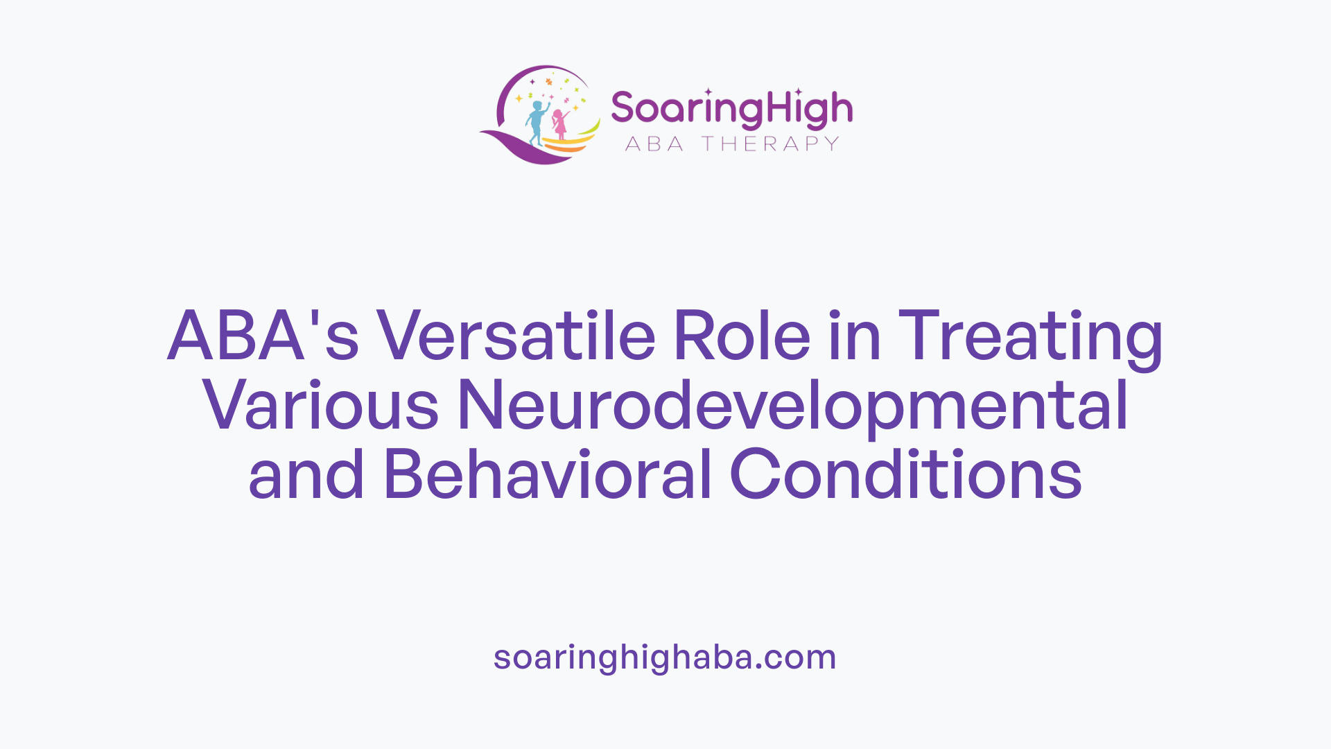 ABA's Versatile Role in Treating Various Neurodevelopmental and Behavioral Conditions