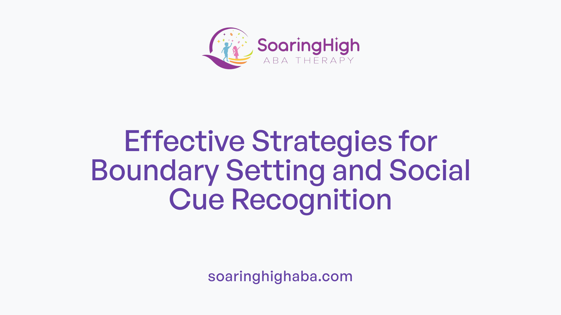 Effective Strategies for Boundary Setting and Social Cue Recognition