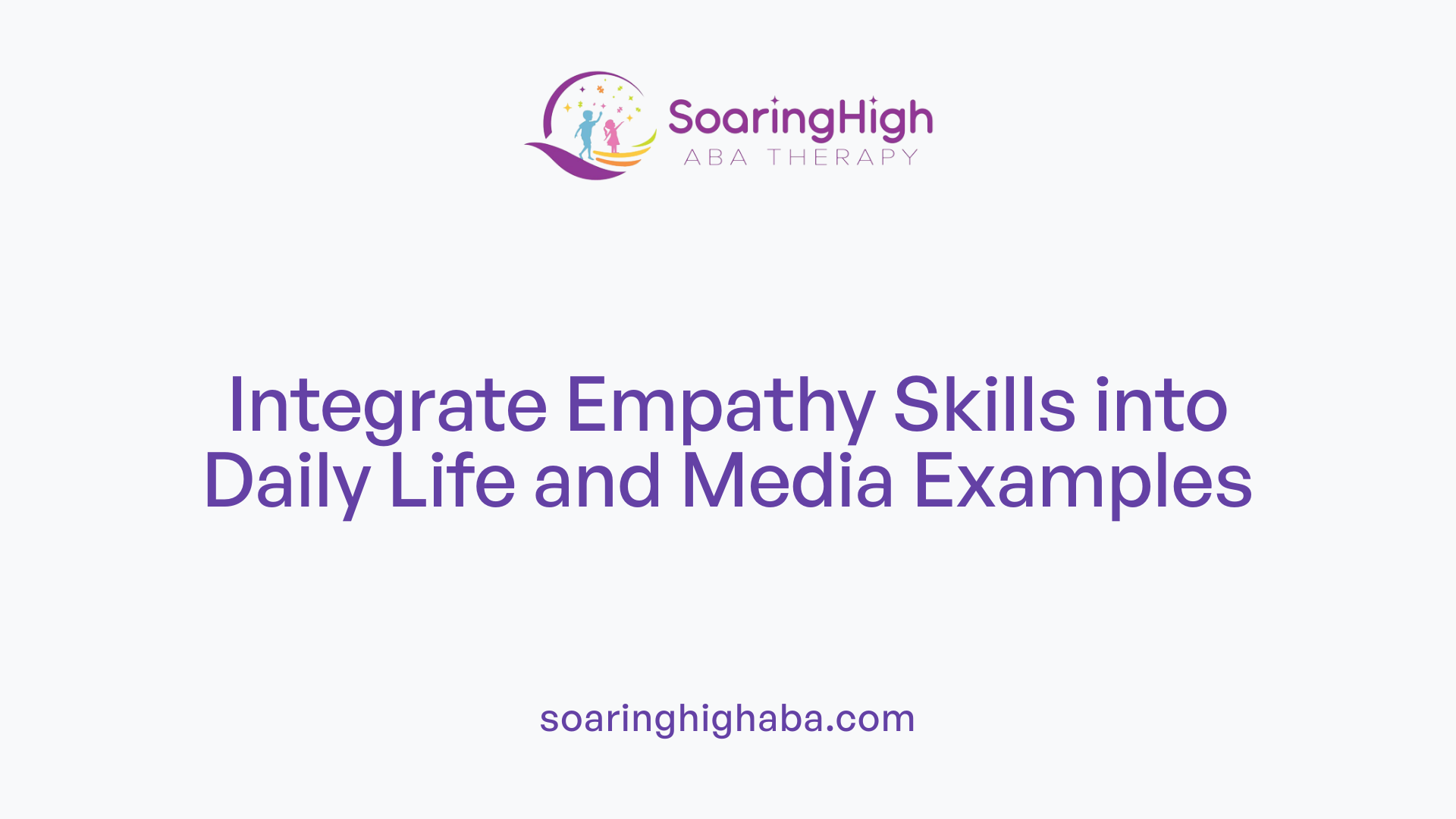 Integrate Empathy Skills into Daily Life and Media Examples