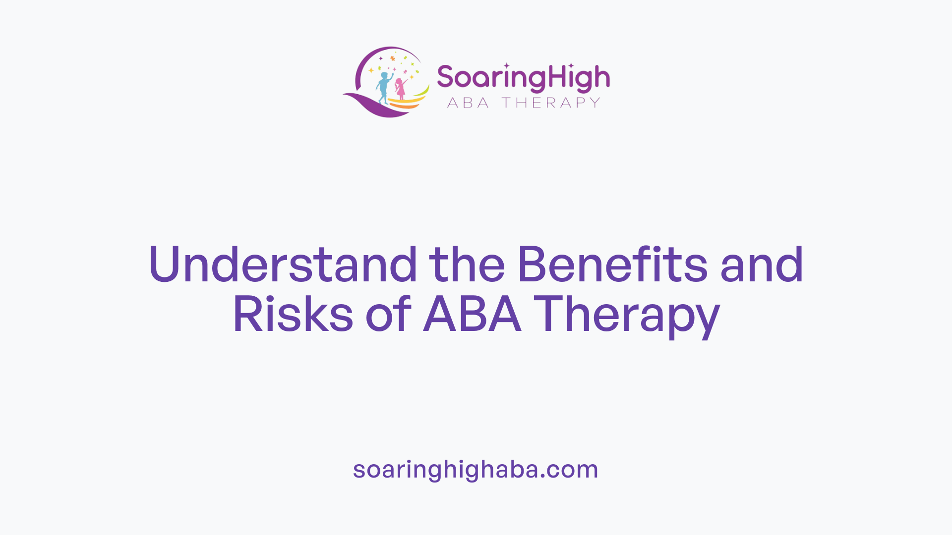Understand the Benefits and Risks of ABA Therapy