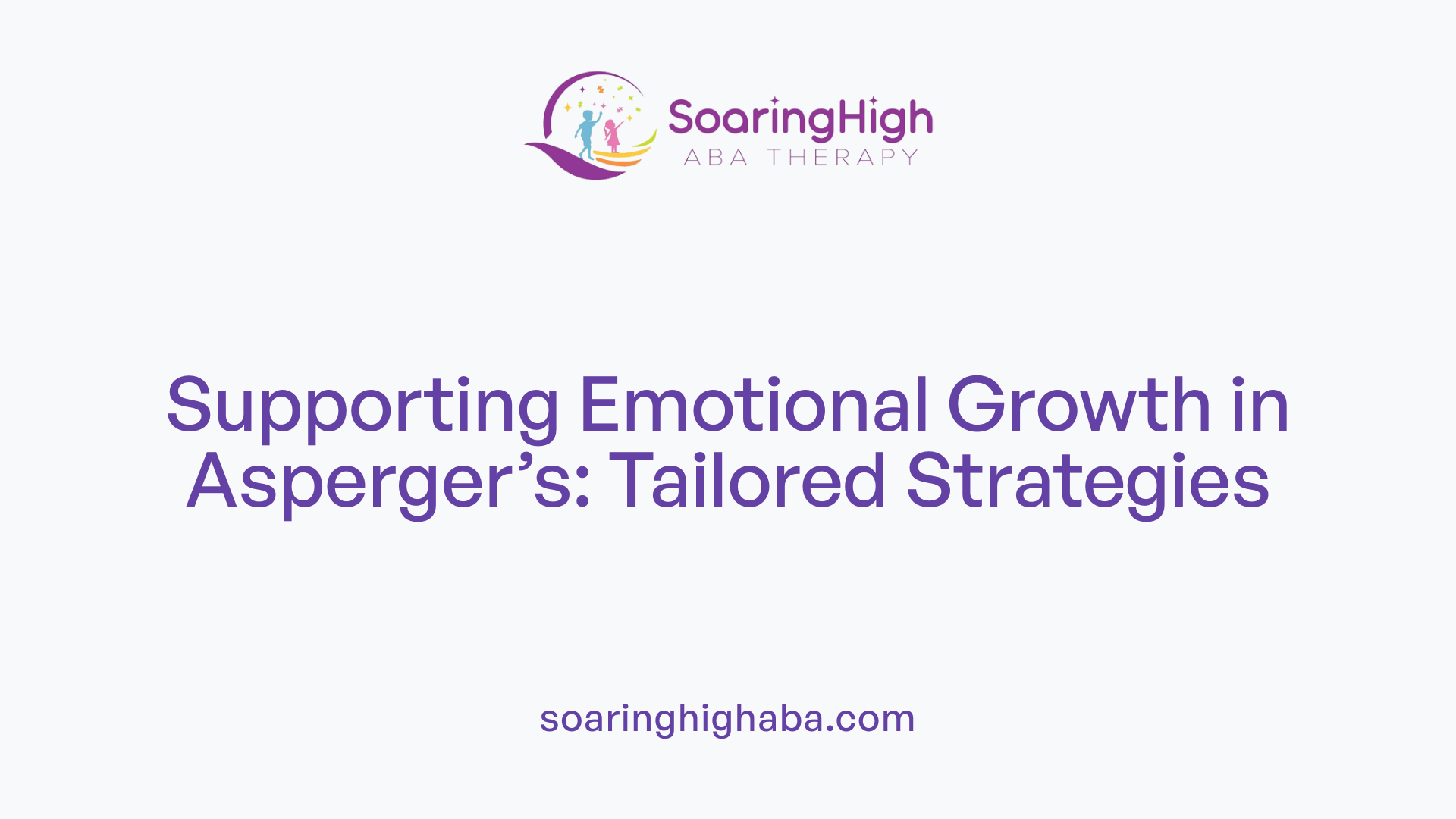 Supporting Emotional Growth in Asperger’s: Tailored Strategies
