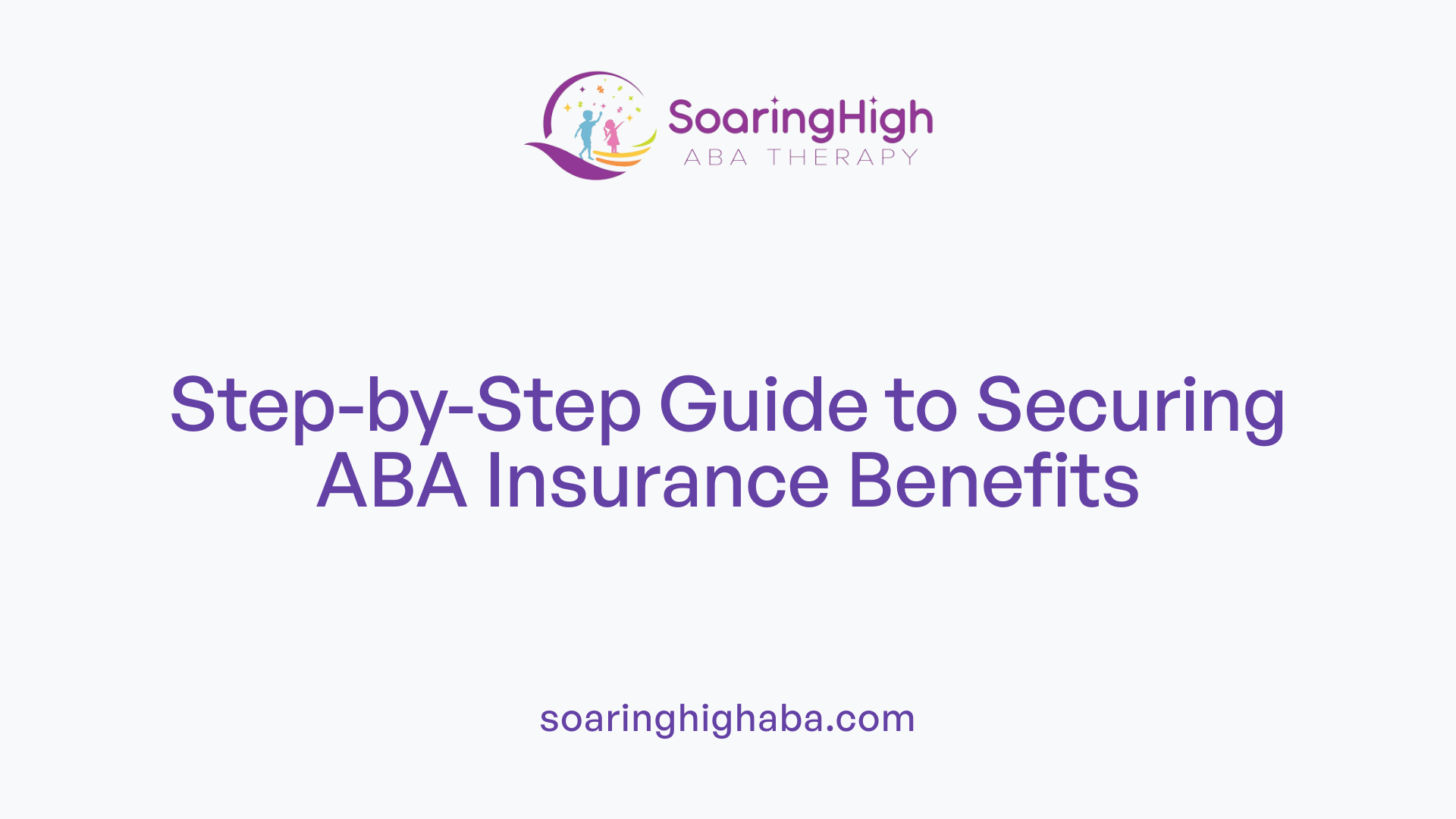 Step-by-Step Guide to Securing ABA Insurance Benefits