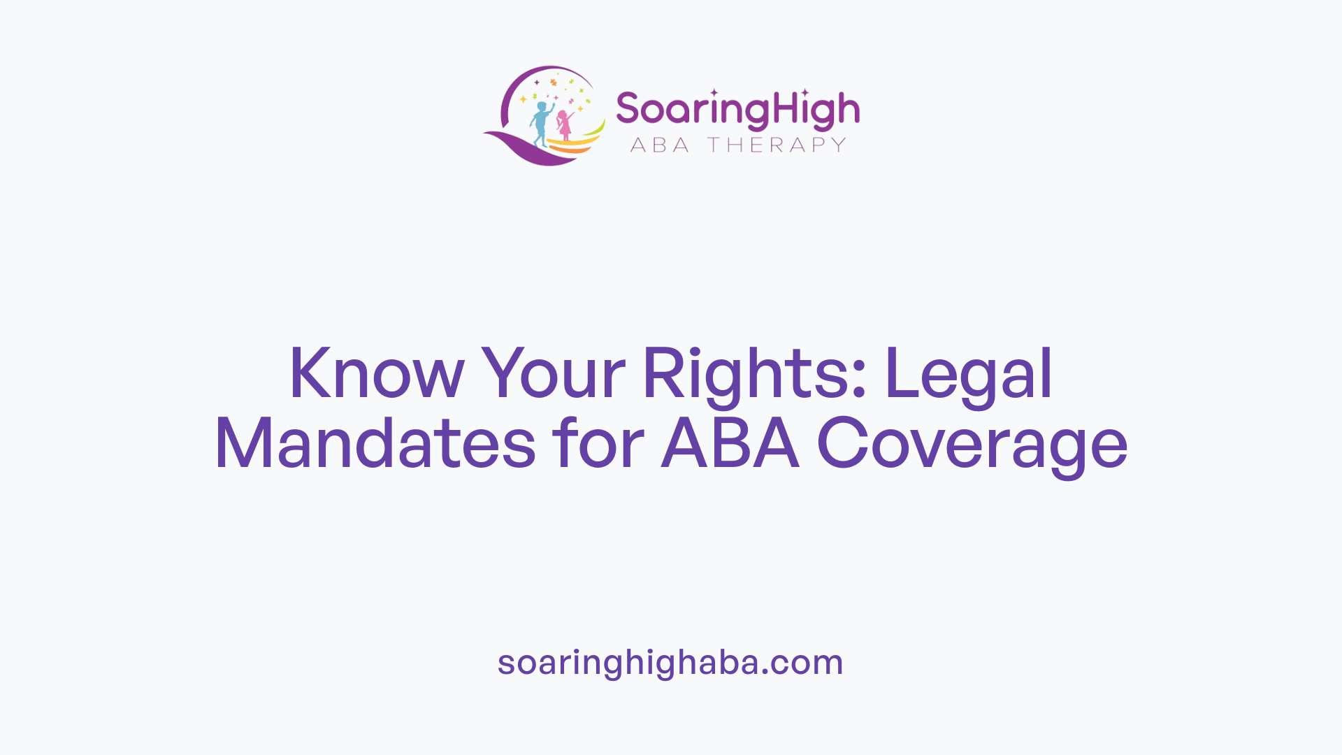 Know Your Rights: Legal Mandates for ABA Coverage