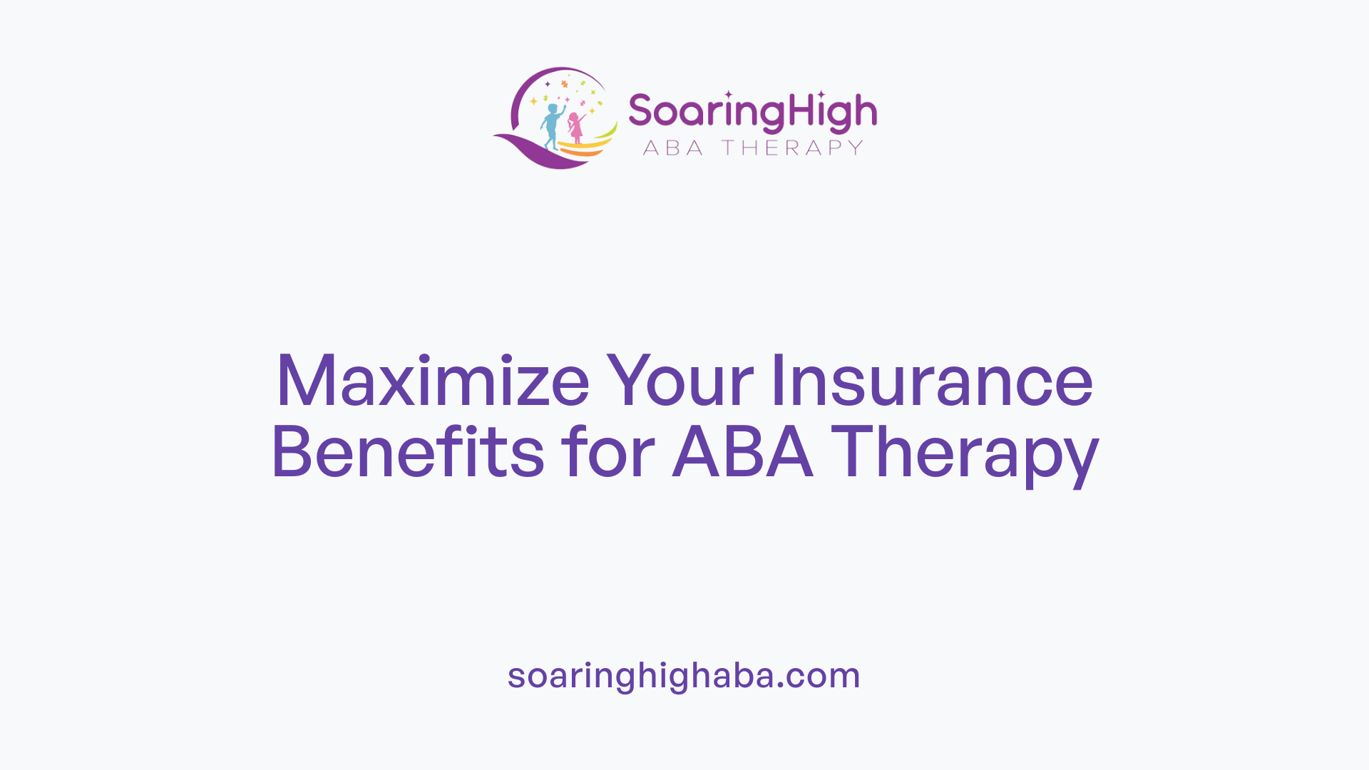 Maximize Your Insurance Benefits for ABA Therapy