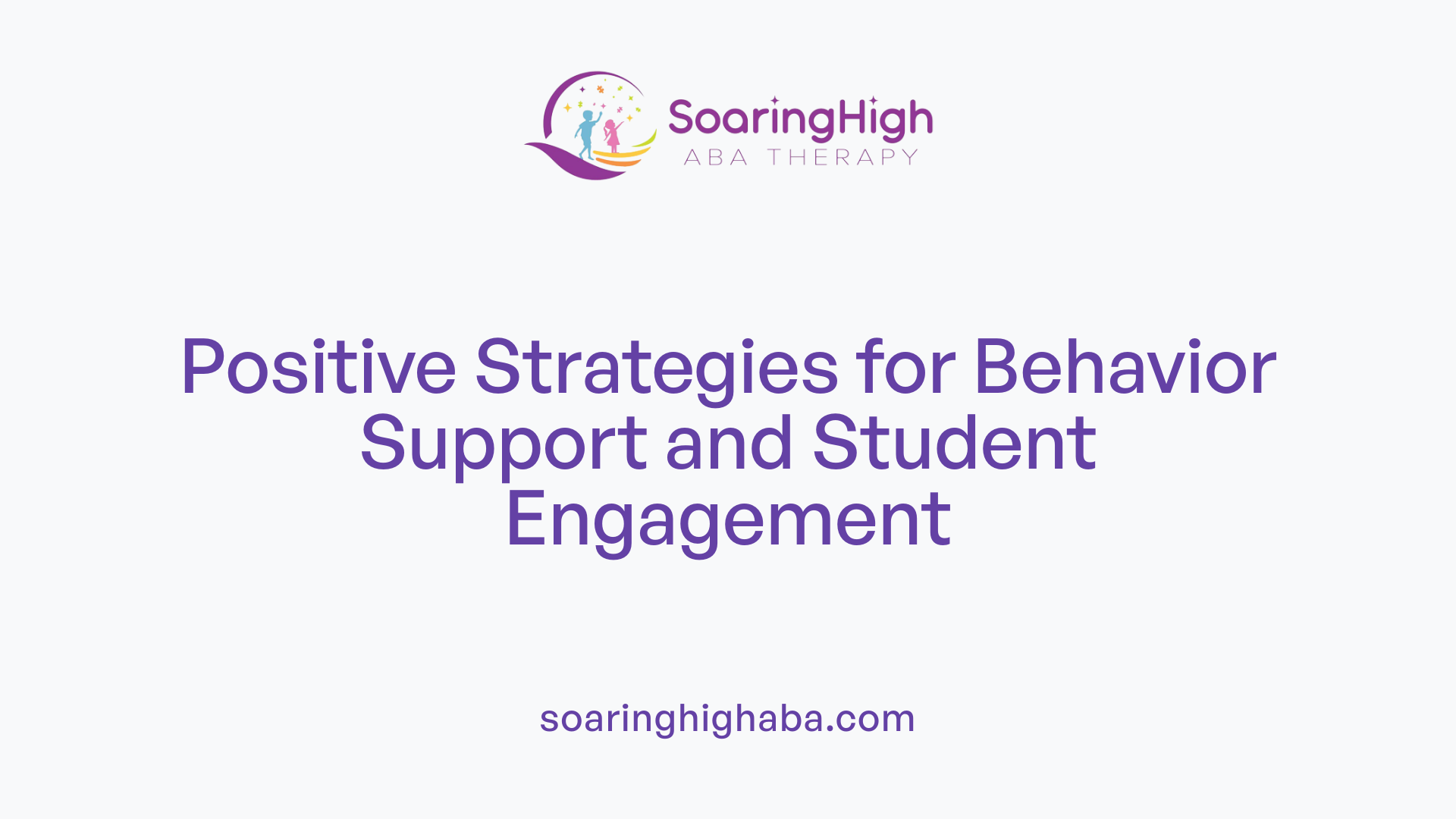 Positive Strategies for Behavior Support and Student Engagement