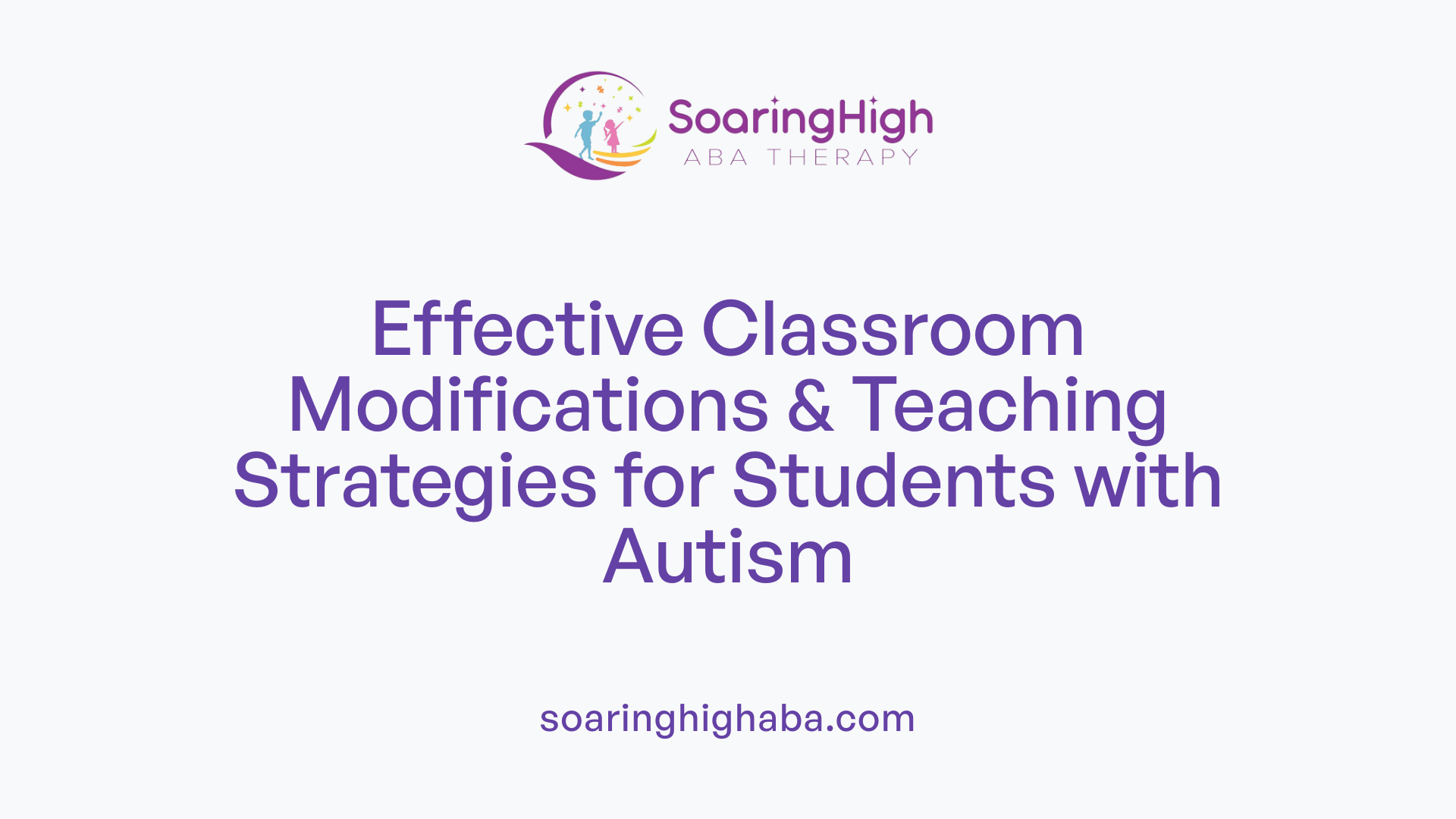 Effective Classroom Modifications &amp; Teaching Strategies for Students with Autism