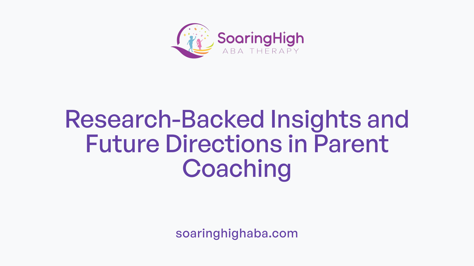 Research-Backed Insights and Future Directions in Parent Coaching