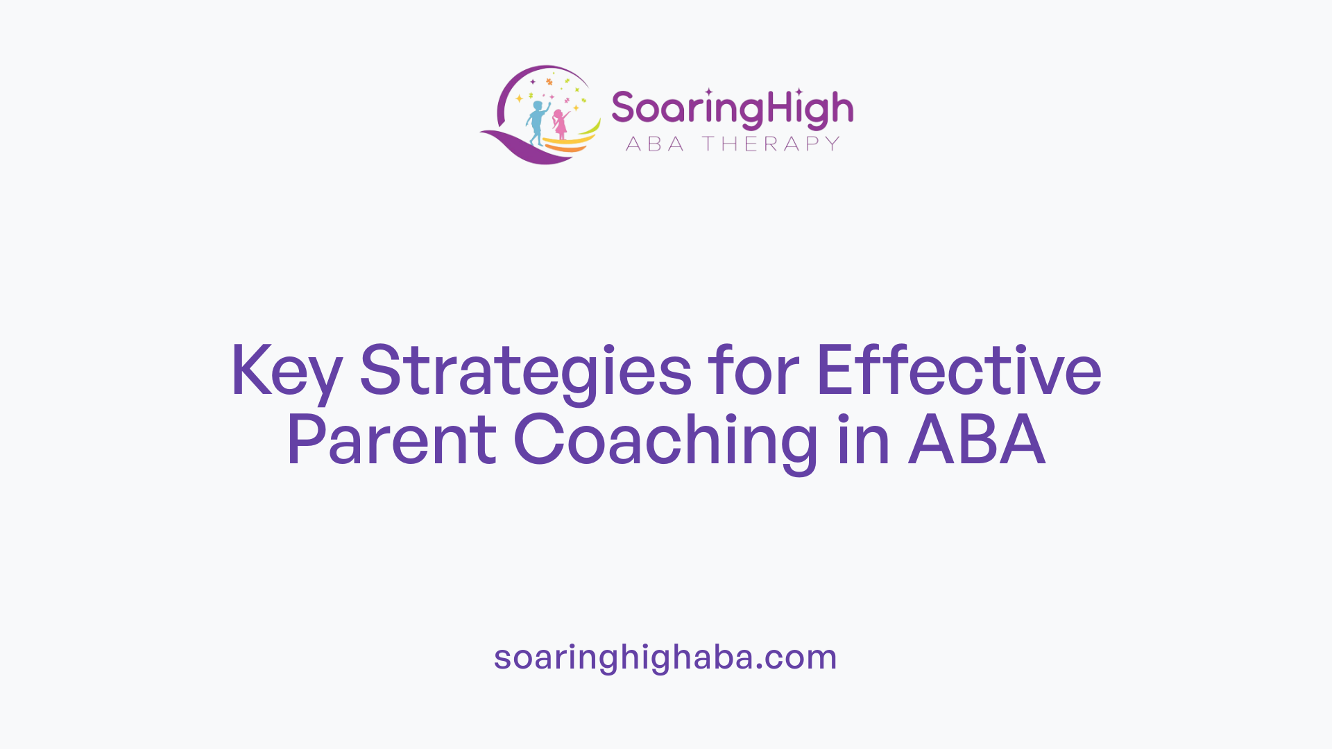 Key Strategies for Effective Parent Coaching in ABA