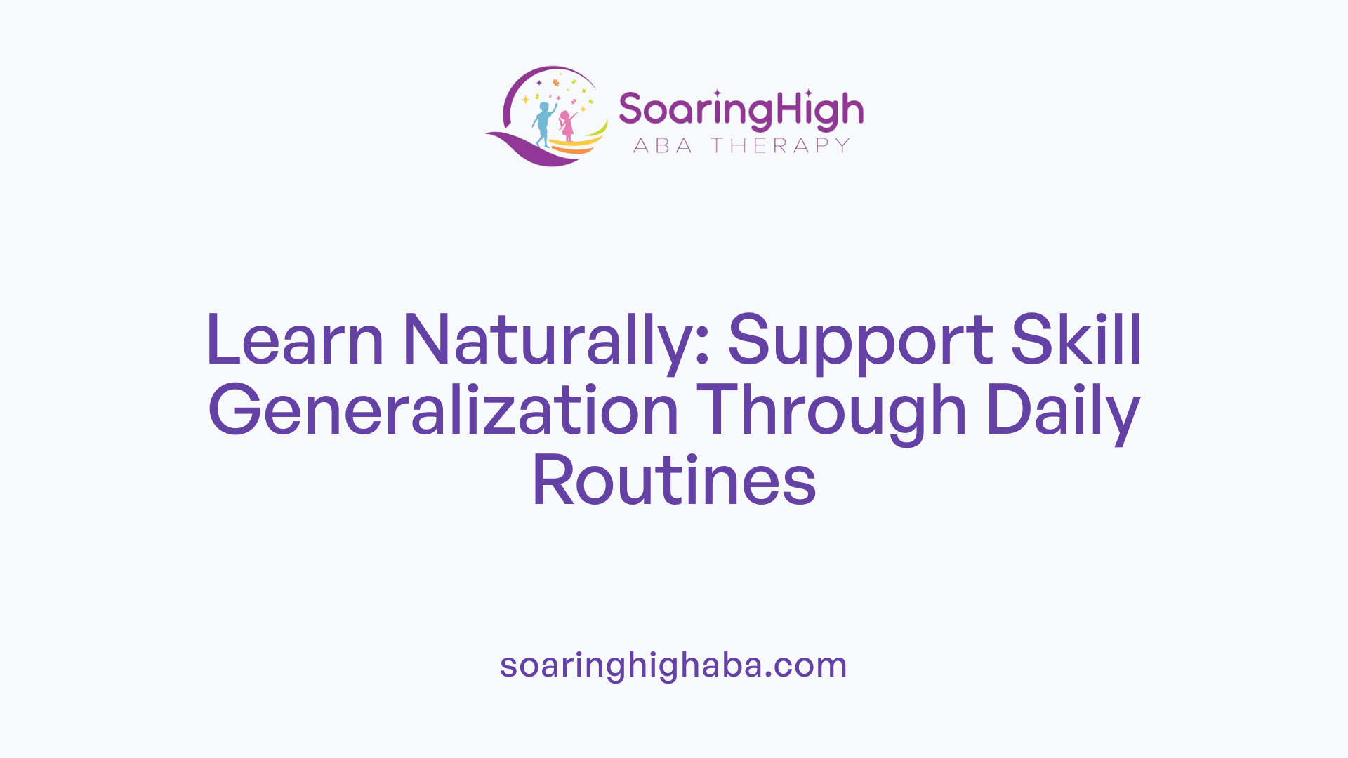 Learn Naturally: Support Skill Generalization Through Daily Routines