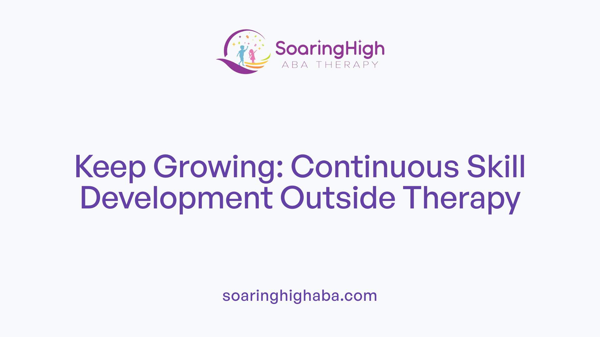 Keep Growing: Continuous Skill Development Outside Therapy