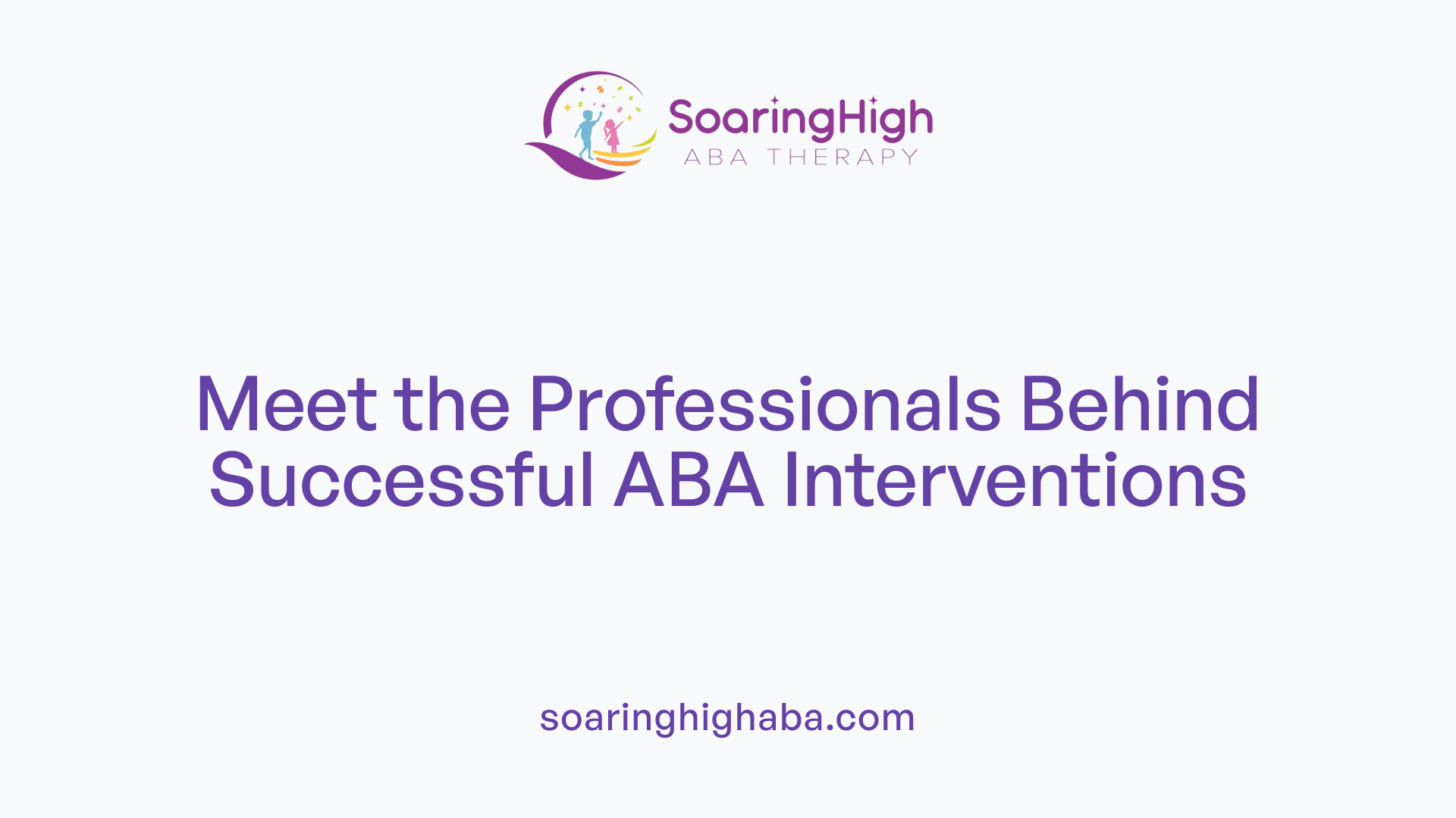 Meet the Professionals Behind Successful ABA Interventions