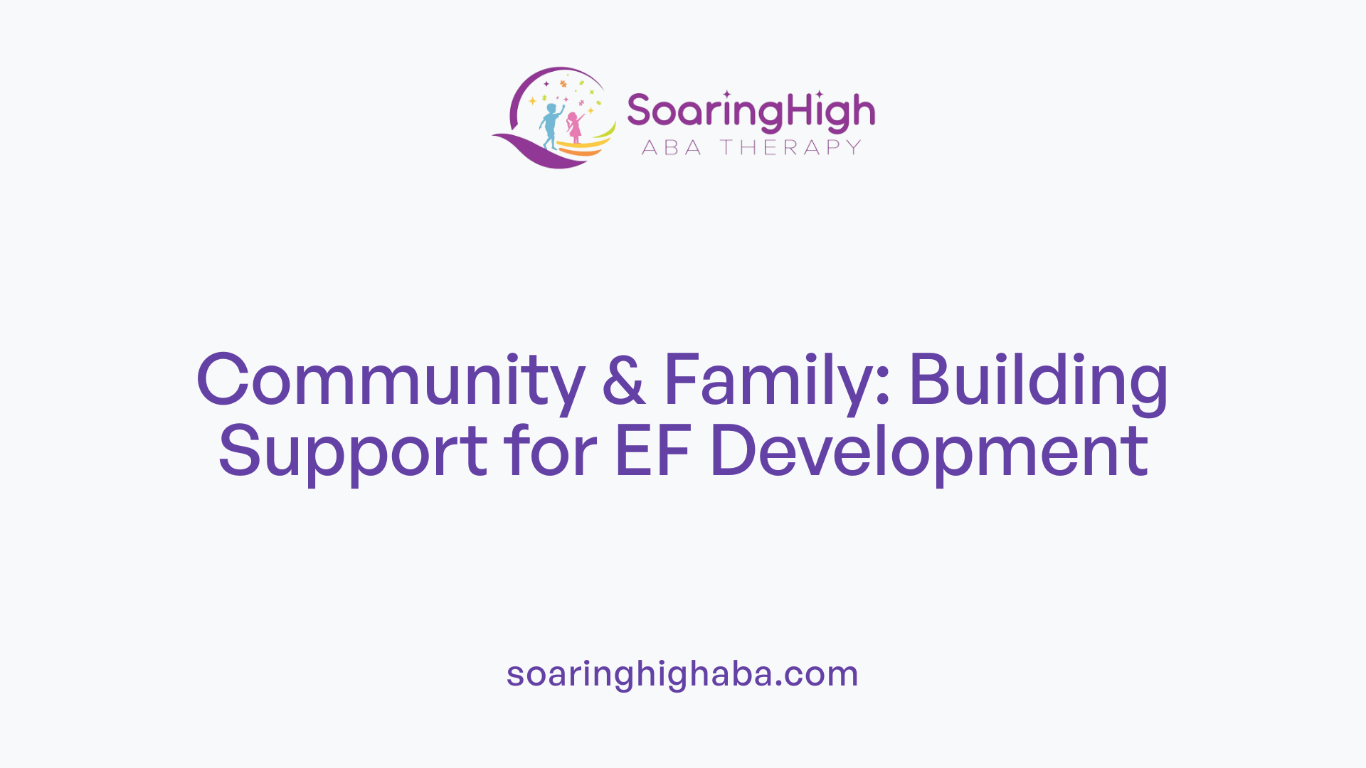 Community &amp; Family: Building Support for EF Development