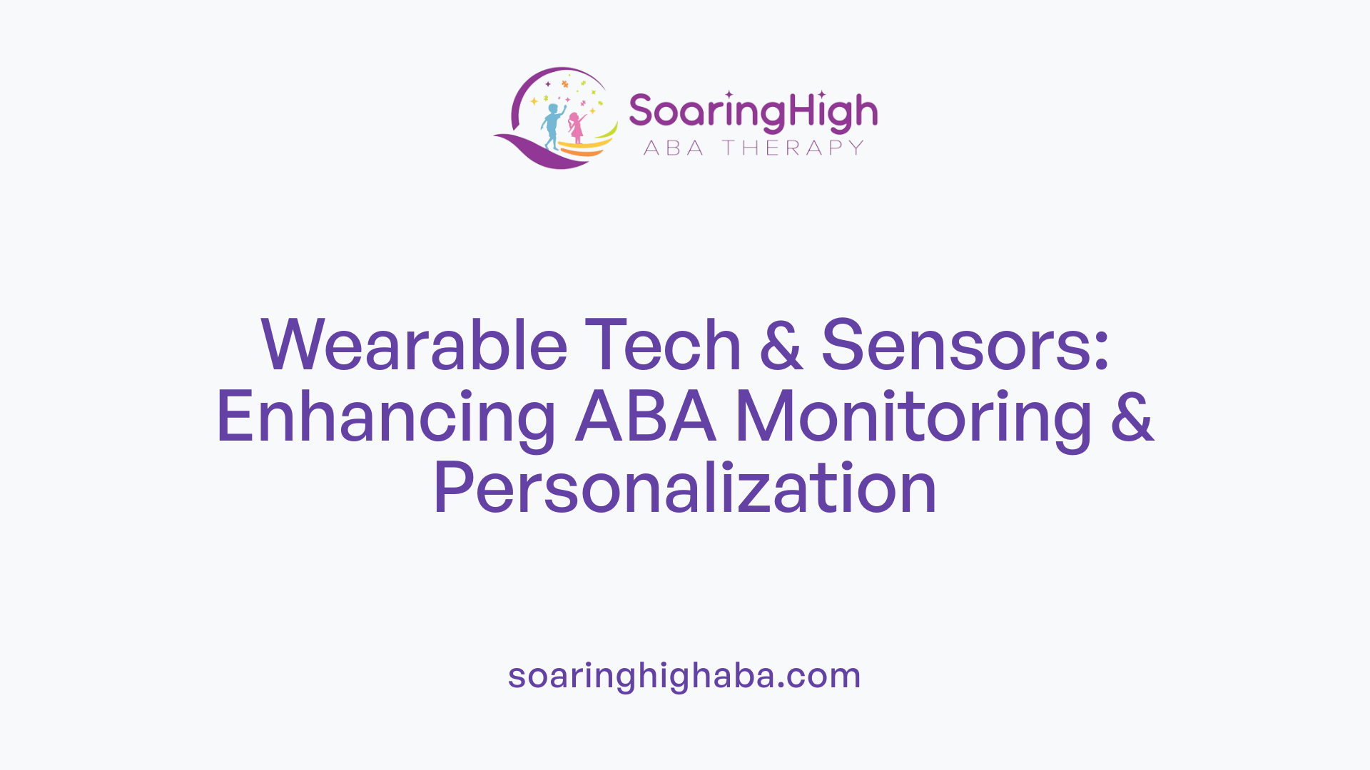 Wearable Tech &amp; Sensors: Enhancing ABA Monitoring &amp; Personalization