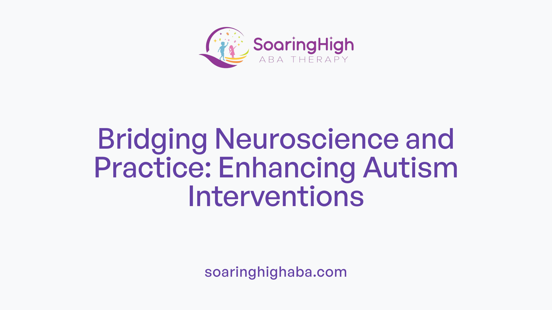 Bridging Neuroscience and Practice: Enhancing Autism Interventions
