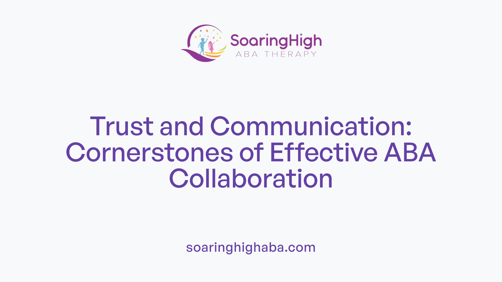 Trust and Communication: Cornerstones of Effective ABA Collaboration