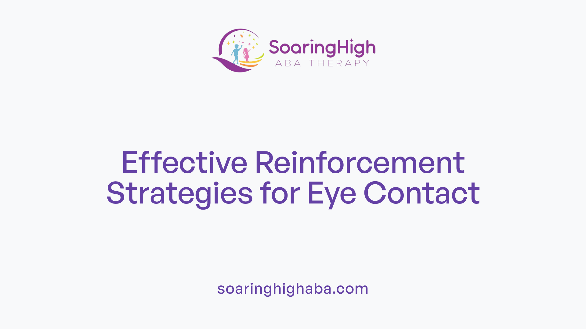 Effective Reinforcement Strategies for Eye Contact