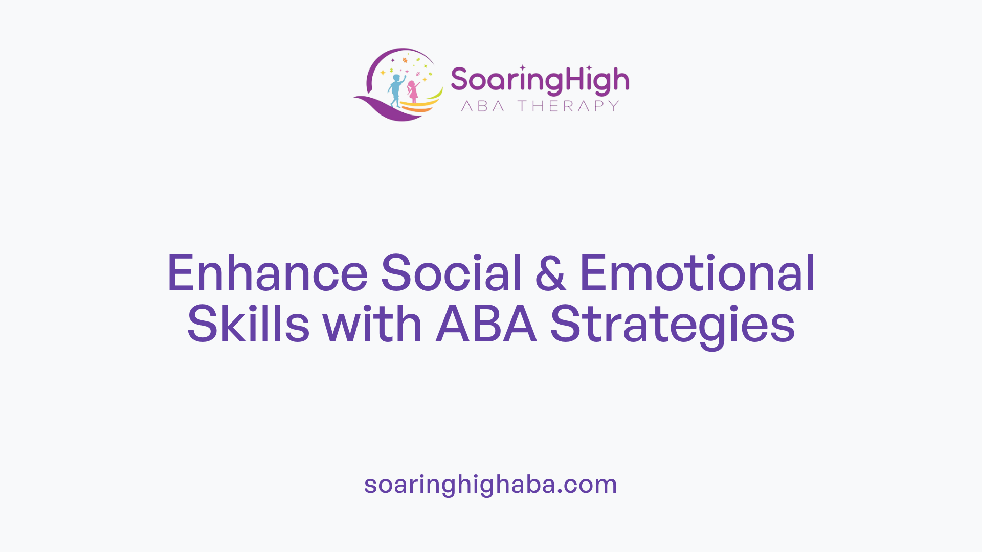 Enhance Social &amp; Emotional Skills with ABA Strategies