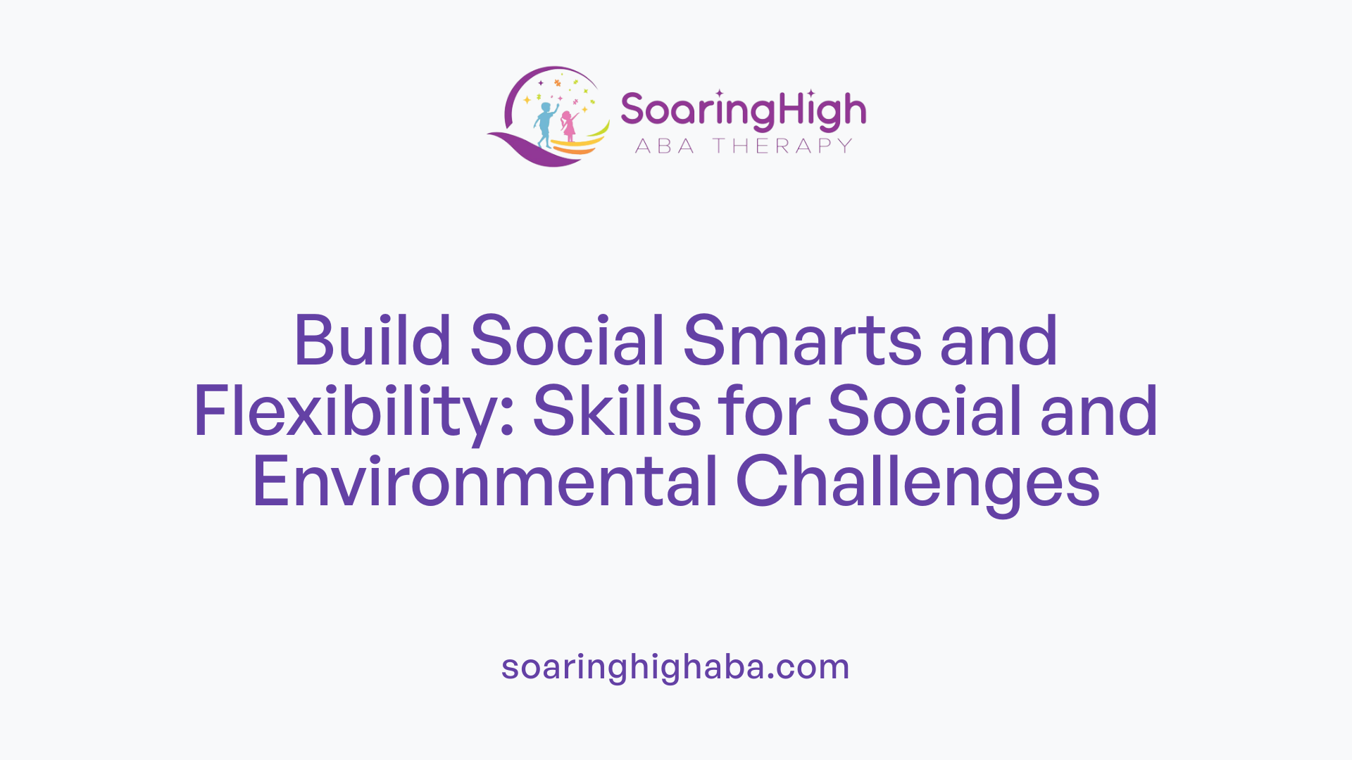 Build Social Smarts and Flexibility: Skills for Social and Environmental Challenges