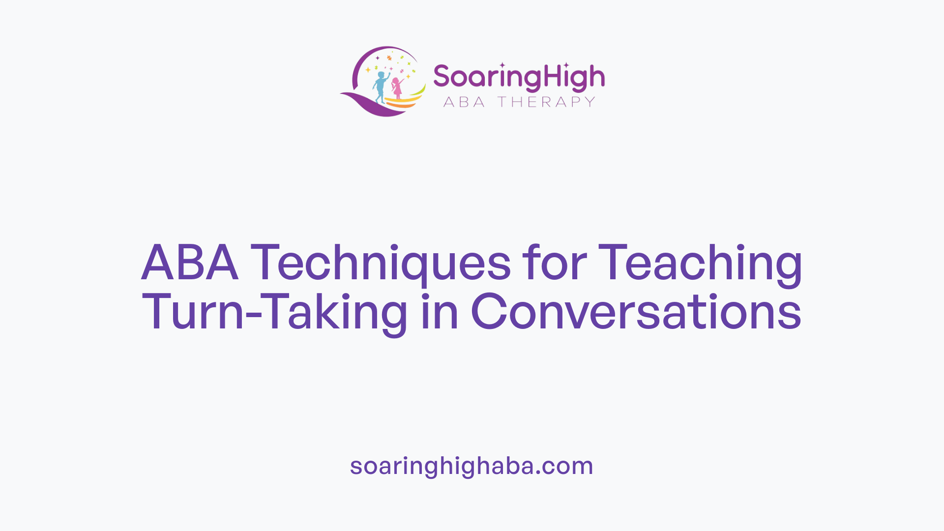 ABA Techniques for Teaching Turn-Taking in Conversations