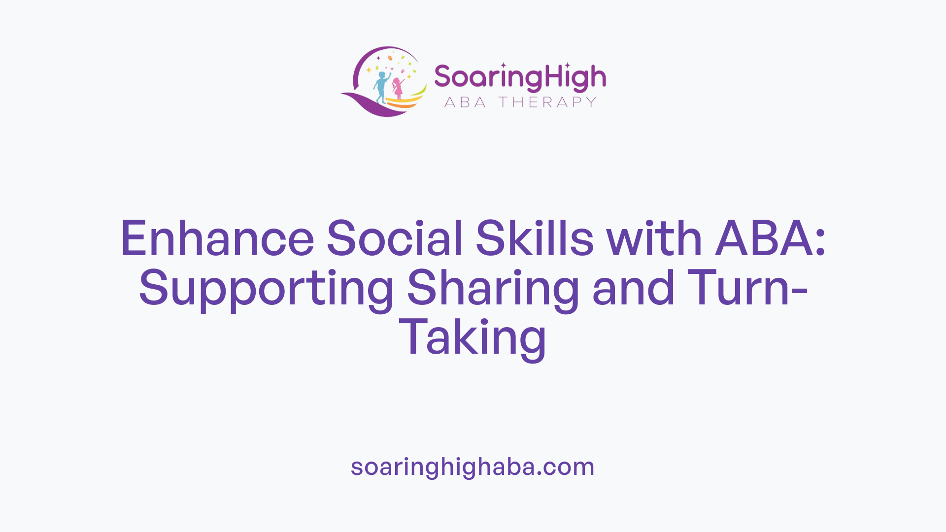 Enhance Social Skills with ABA: Supporting Sharing and Turn-Taking