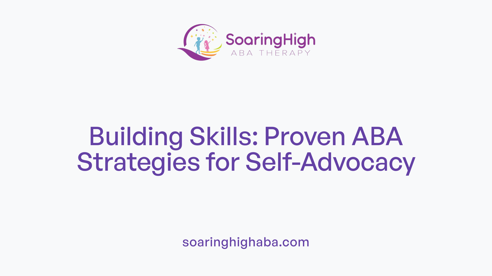 Building Skills: Proven ABA Strategies for Self-Advocacy