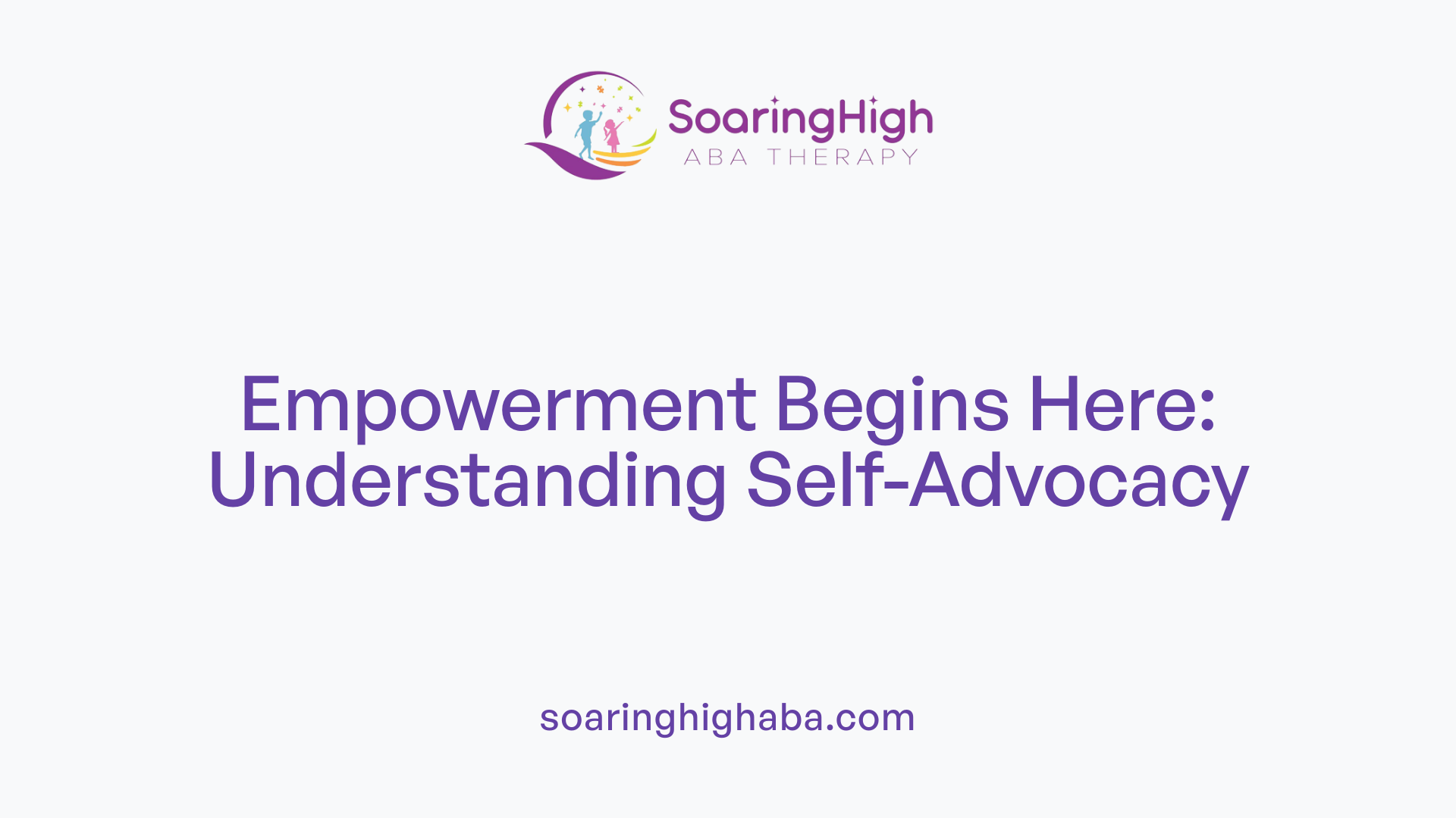 Empowerment Begins Here: Understanding Self-Advocacy