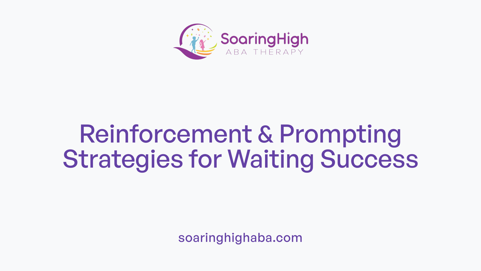 Reinforcement &amp; Prompting Strategies for Waiting Success